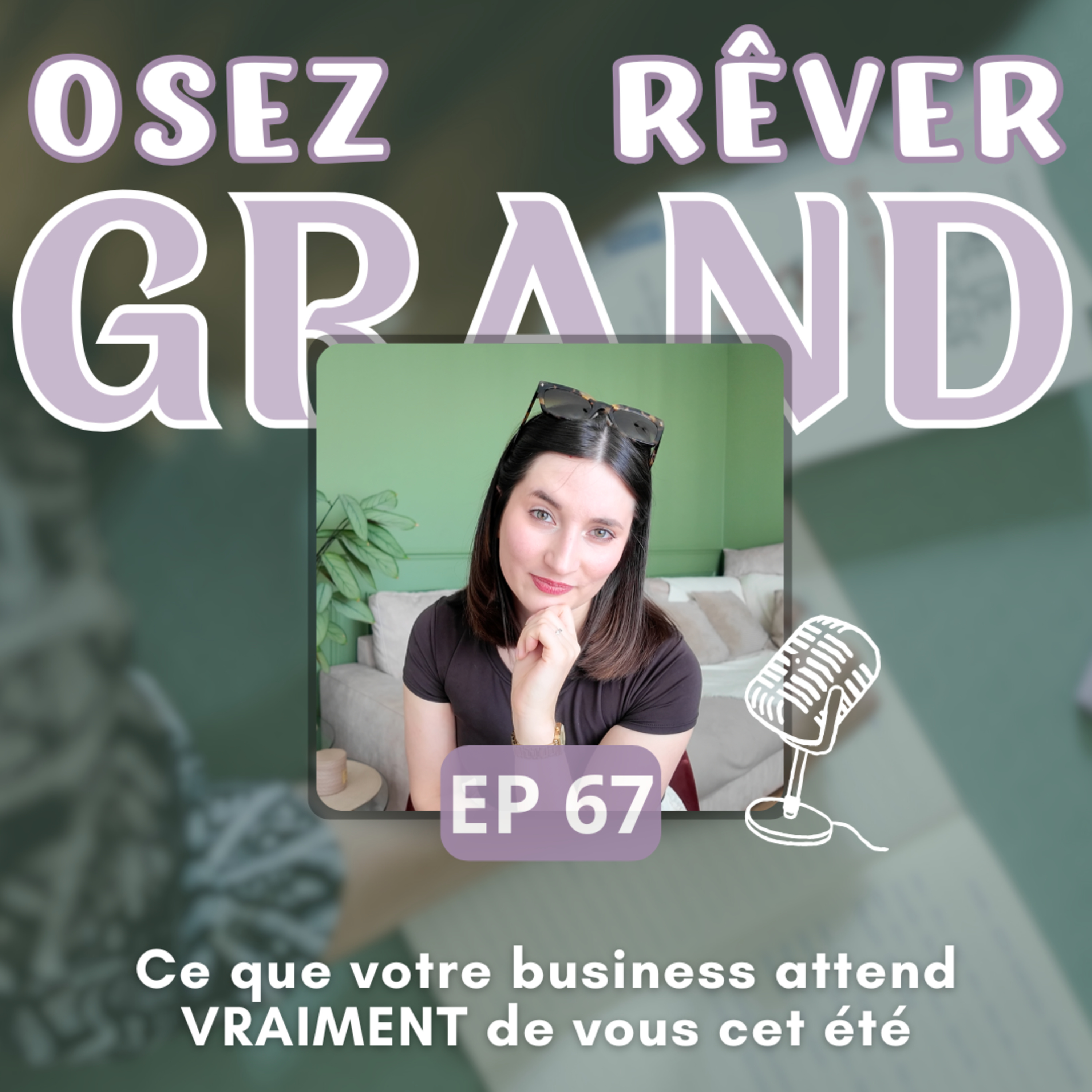 67. Ce que votre business attend VRAIMENT de vous cet été episode artwork