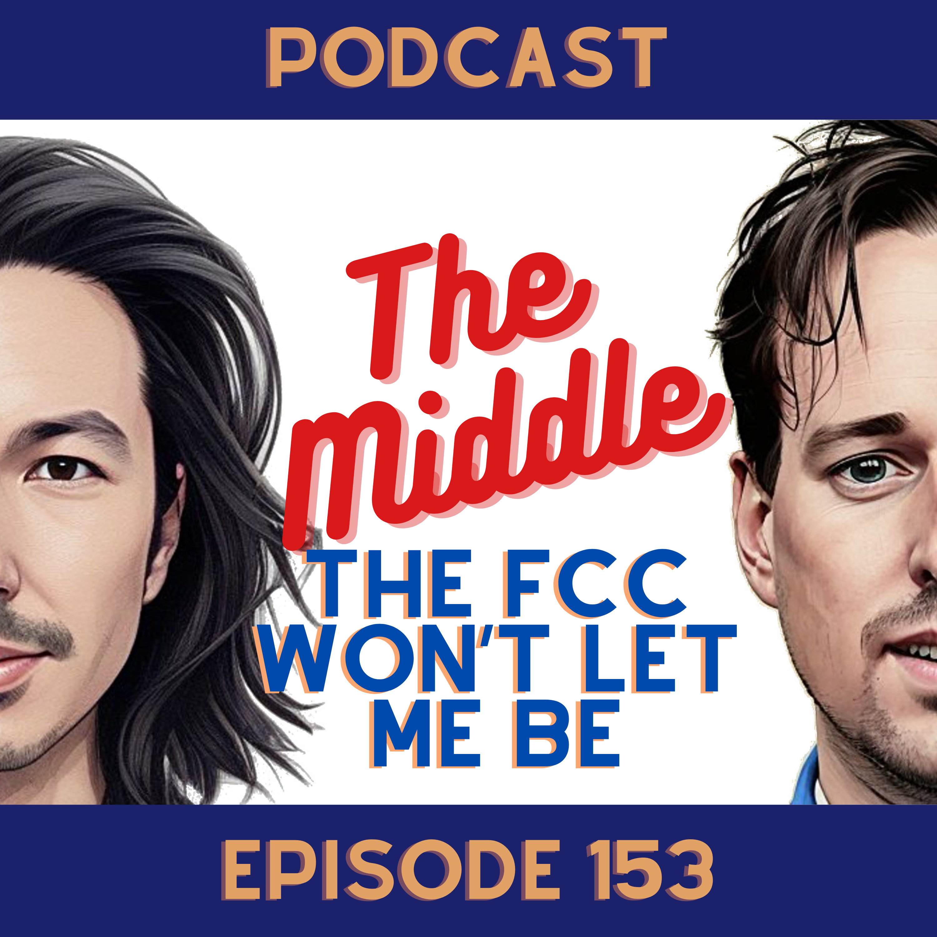 #153 - The FCC won’t let me be