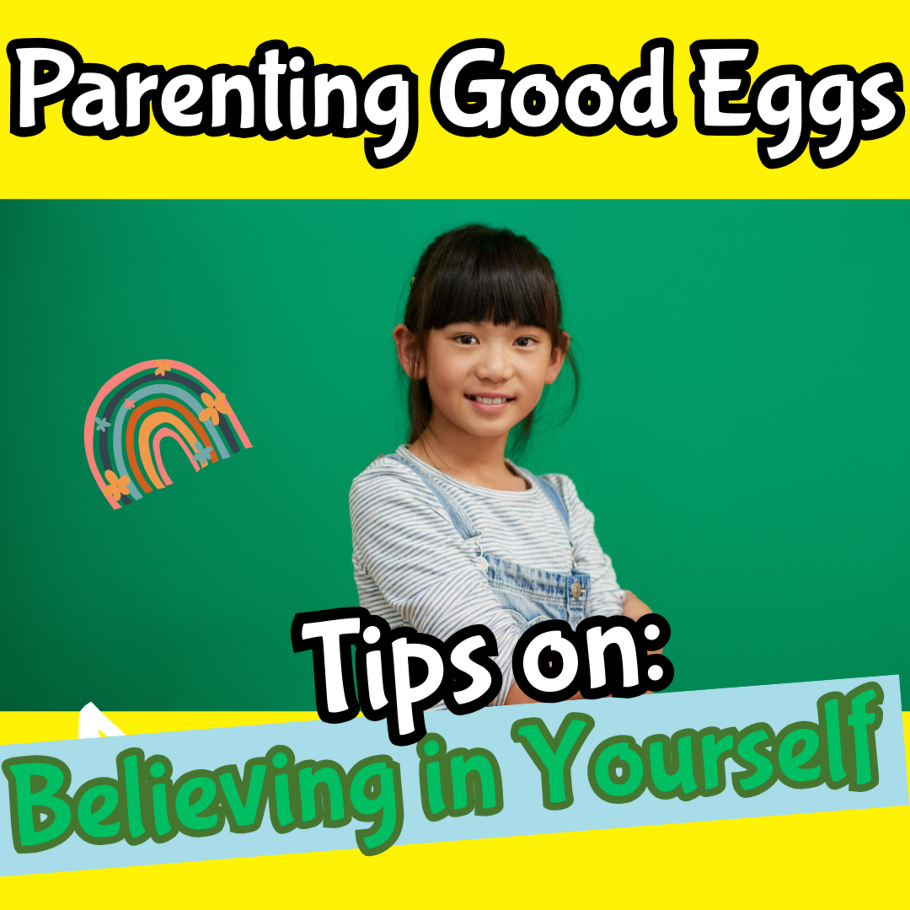 VIDEO: Parenting Good Eggs: Tips on Believing in Yourself episode artwork