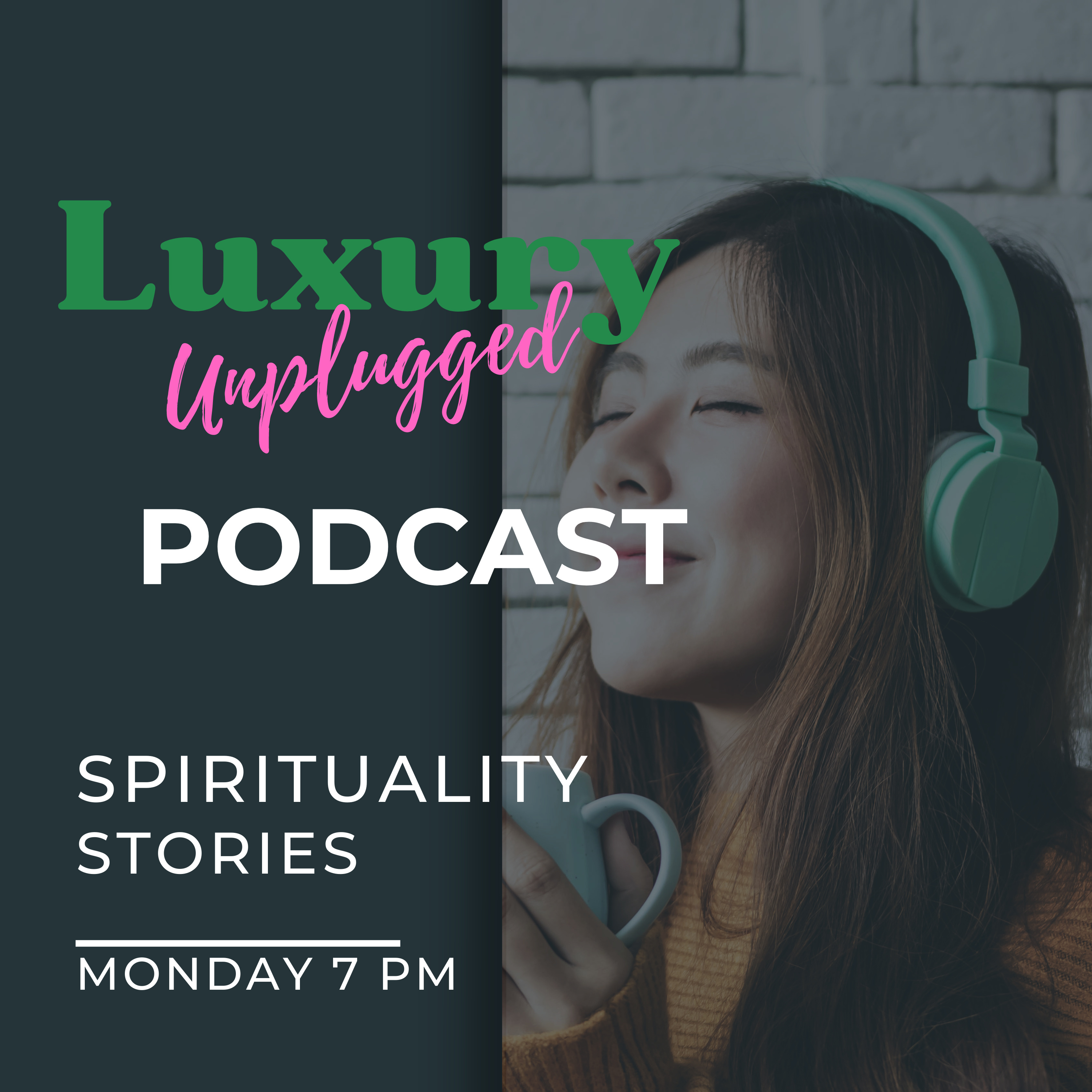 Luxury Unplugged Podcast where Luxury meets Spirituality