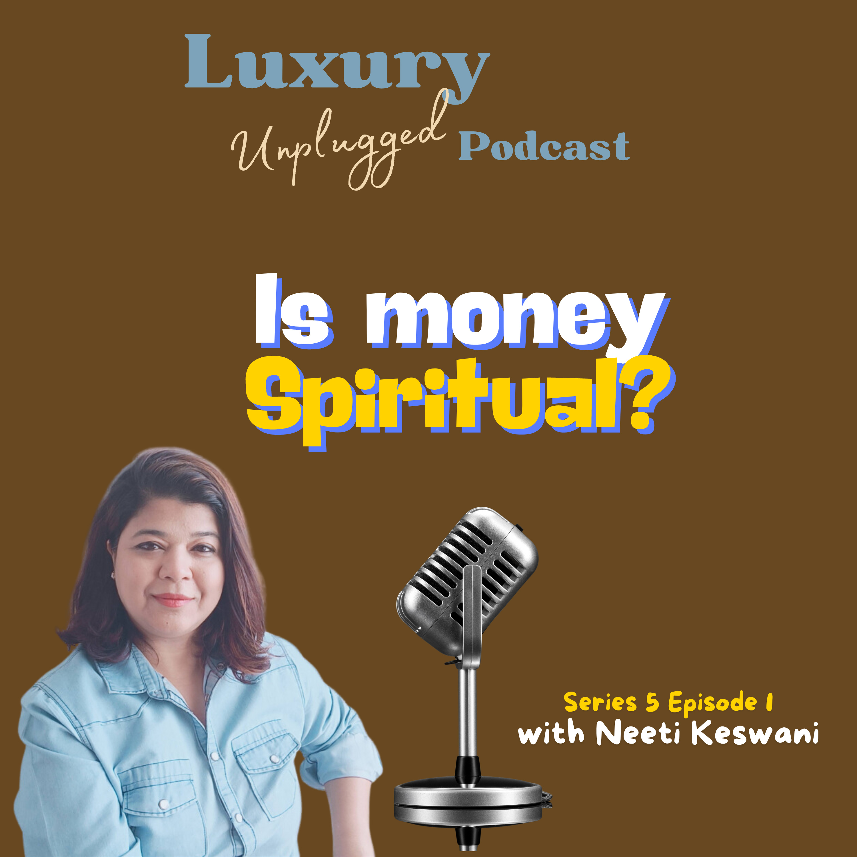 Luxury Unplugged Podcast where Luxury meets Spirituality