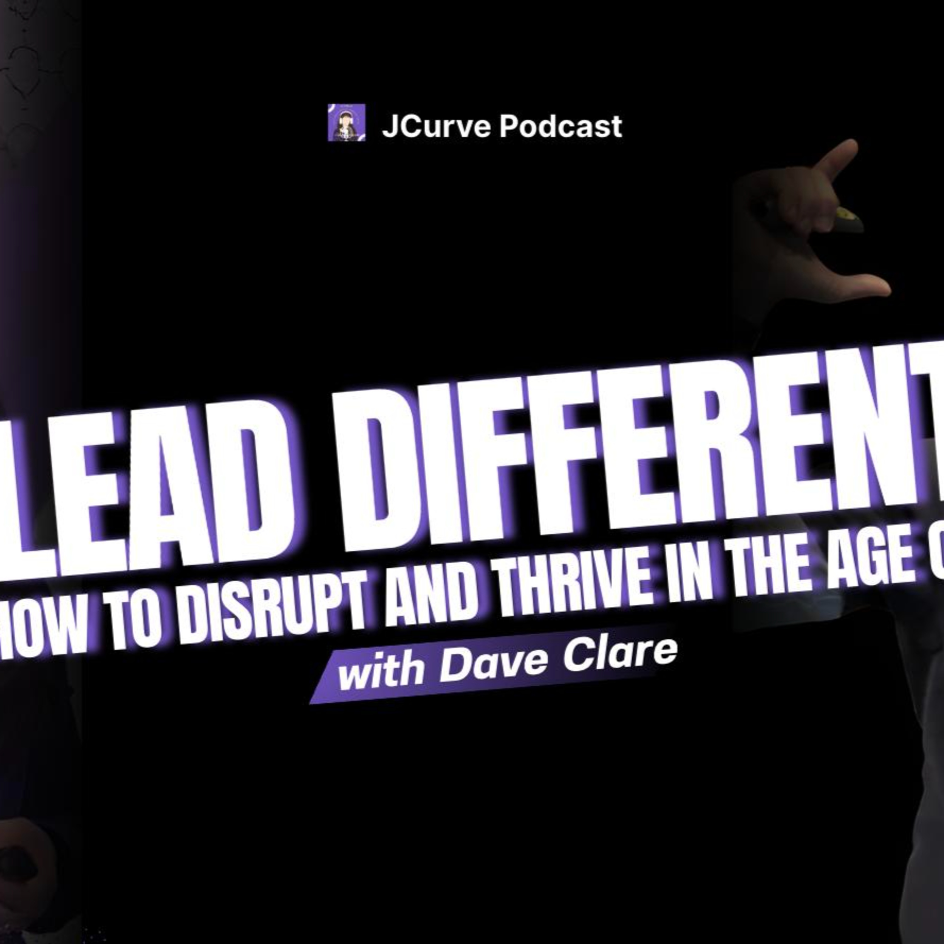 🎙️Lead Different : HOW TO DISRUPT AND THRIVE IN THE AGE OF AI WITH DAVE CLARE episode artwork