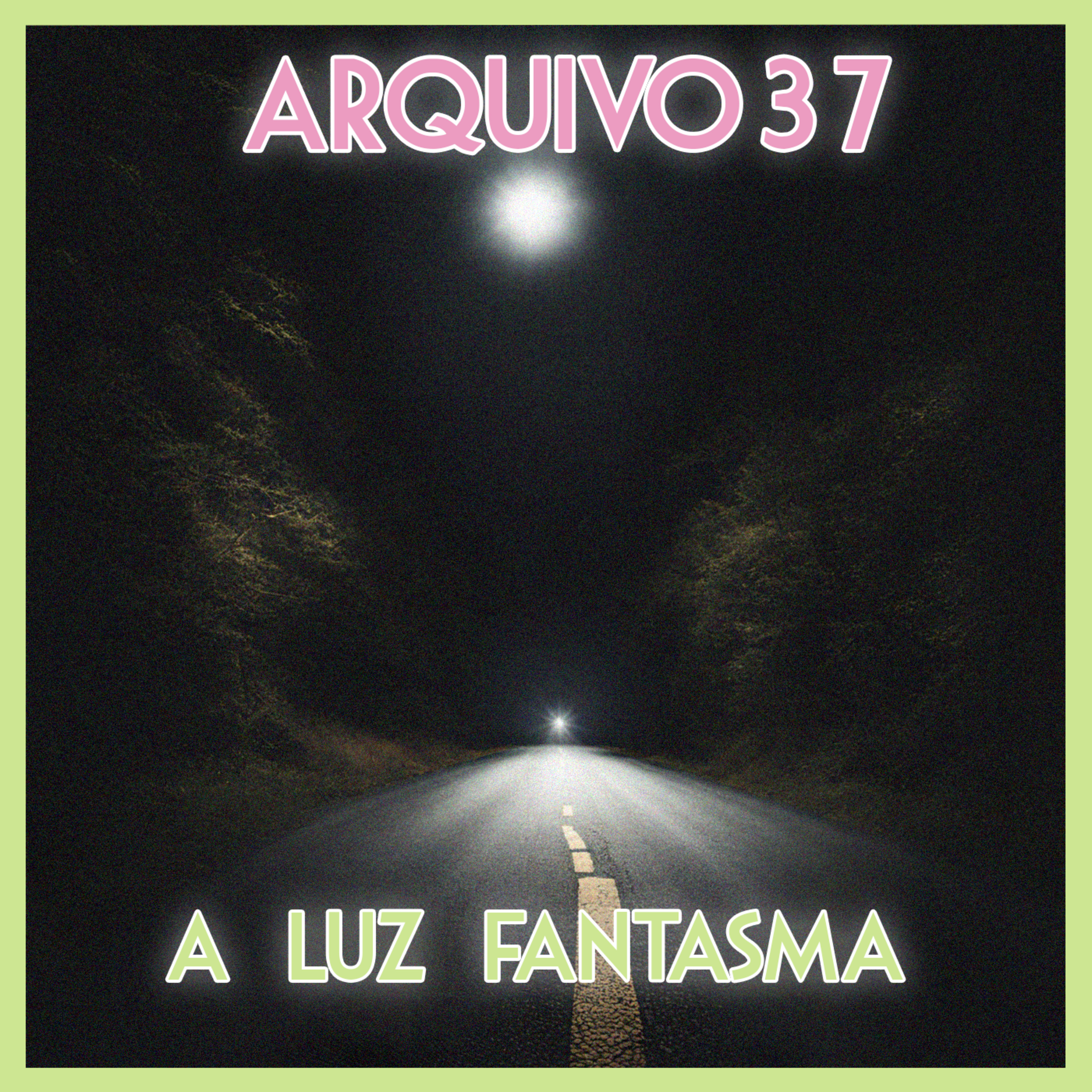 Arquivo 37 - A Luz Fantasma