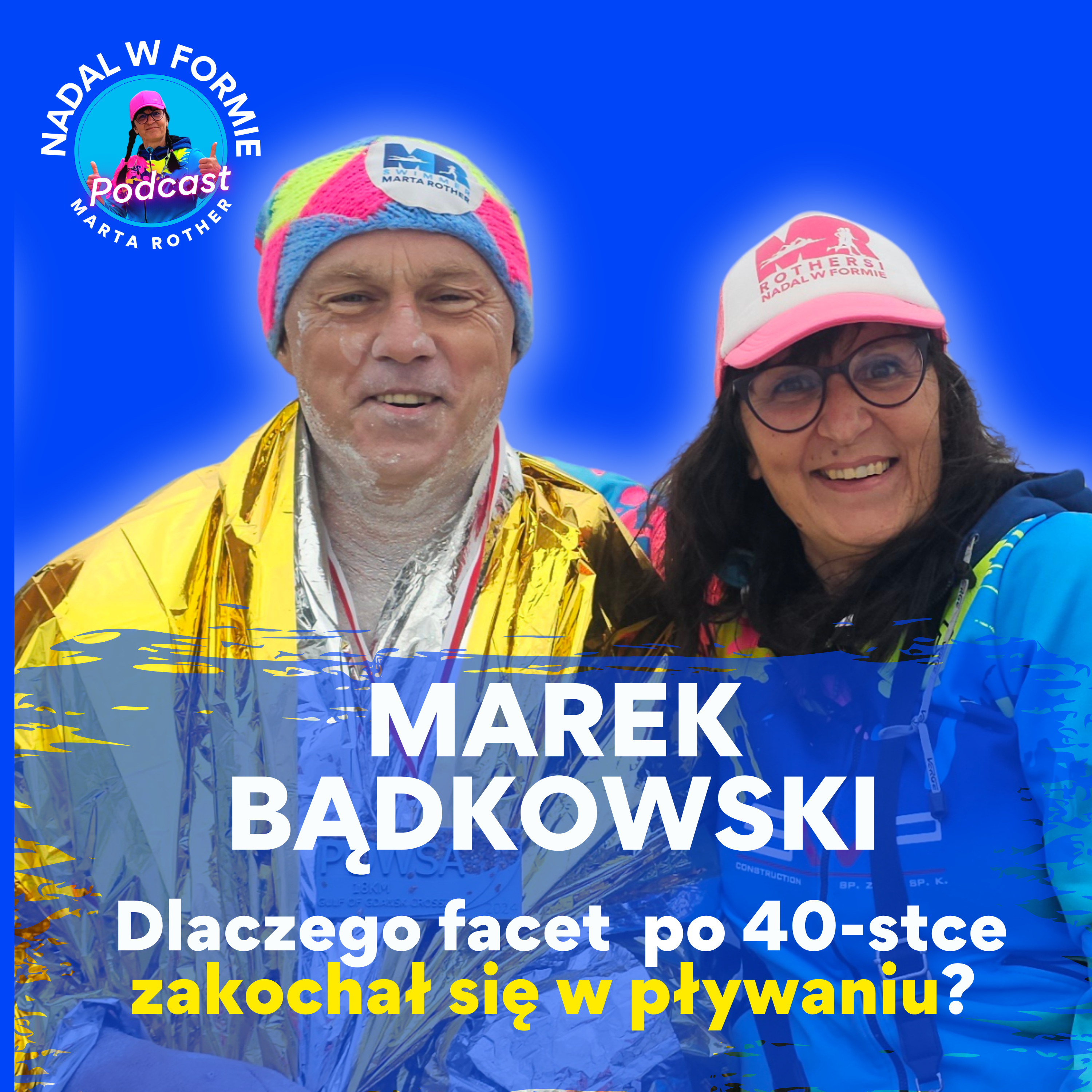 #35 Dlaczego facet po 40-stce zakochał się w pływaniu? Marek Bądkowski episode artwork