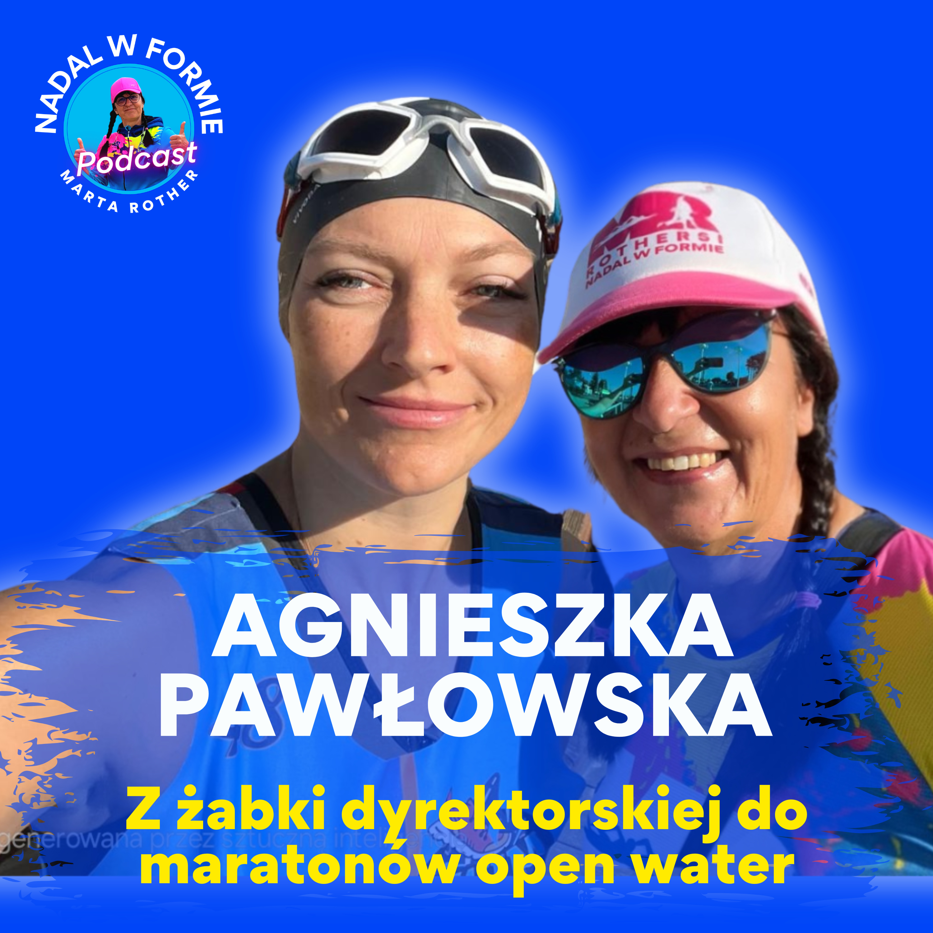 #37 Z żabki dyrektorskiej do maratonów open water. AGNIESZKA PAWŁOWSKA episode artwork