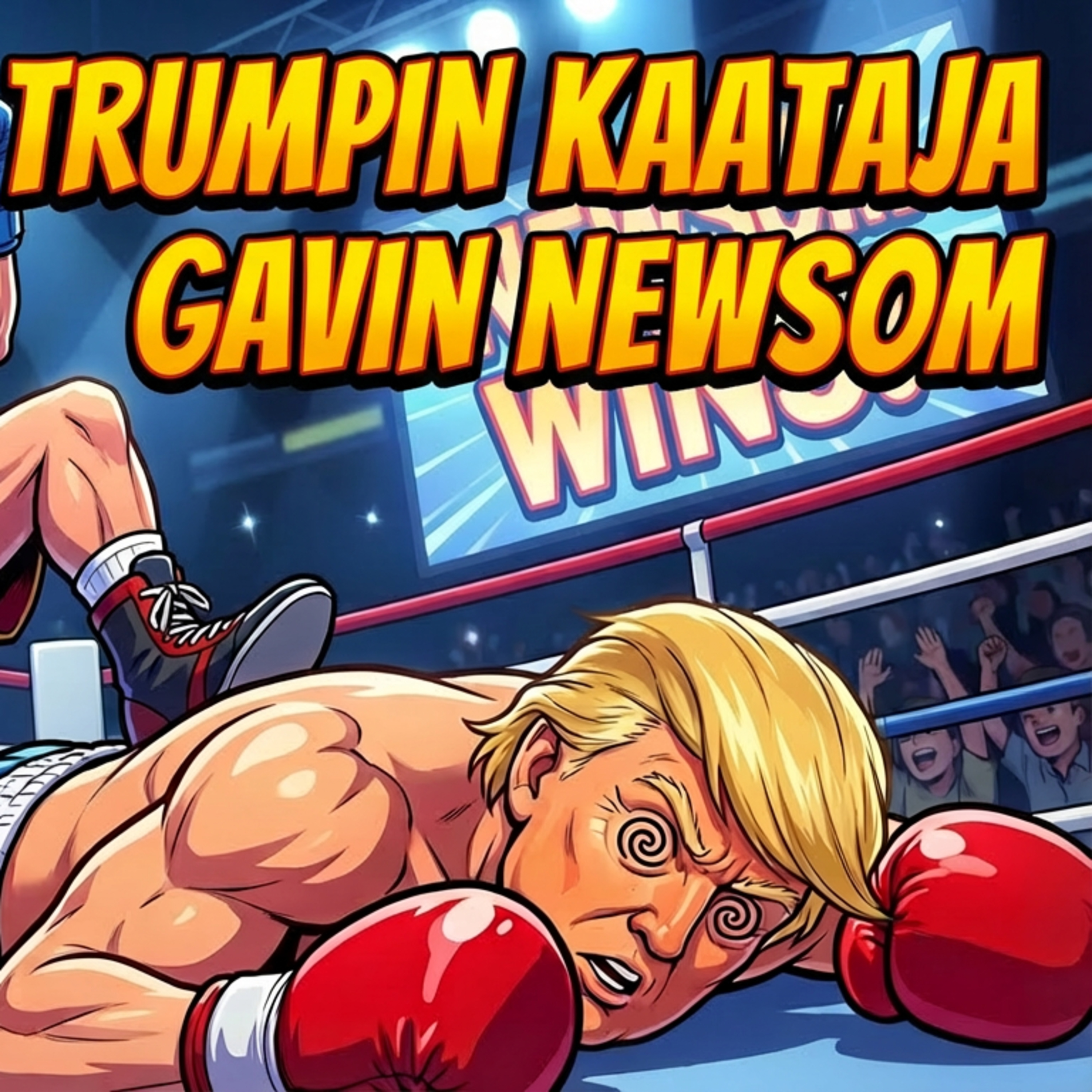 Trumpin kaataja Gavin Newsom – 46 viikkoa vaaleihin episode artwork