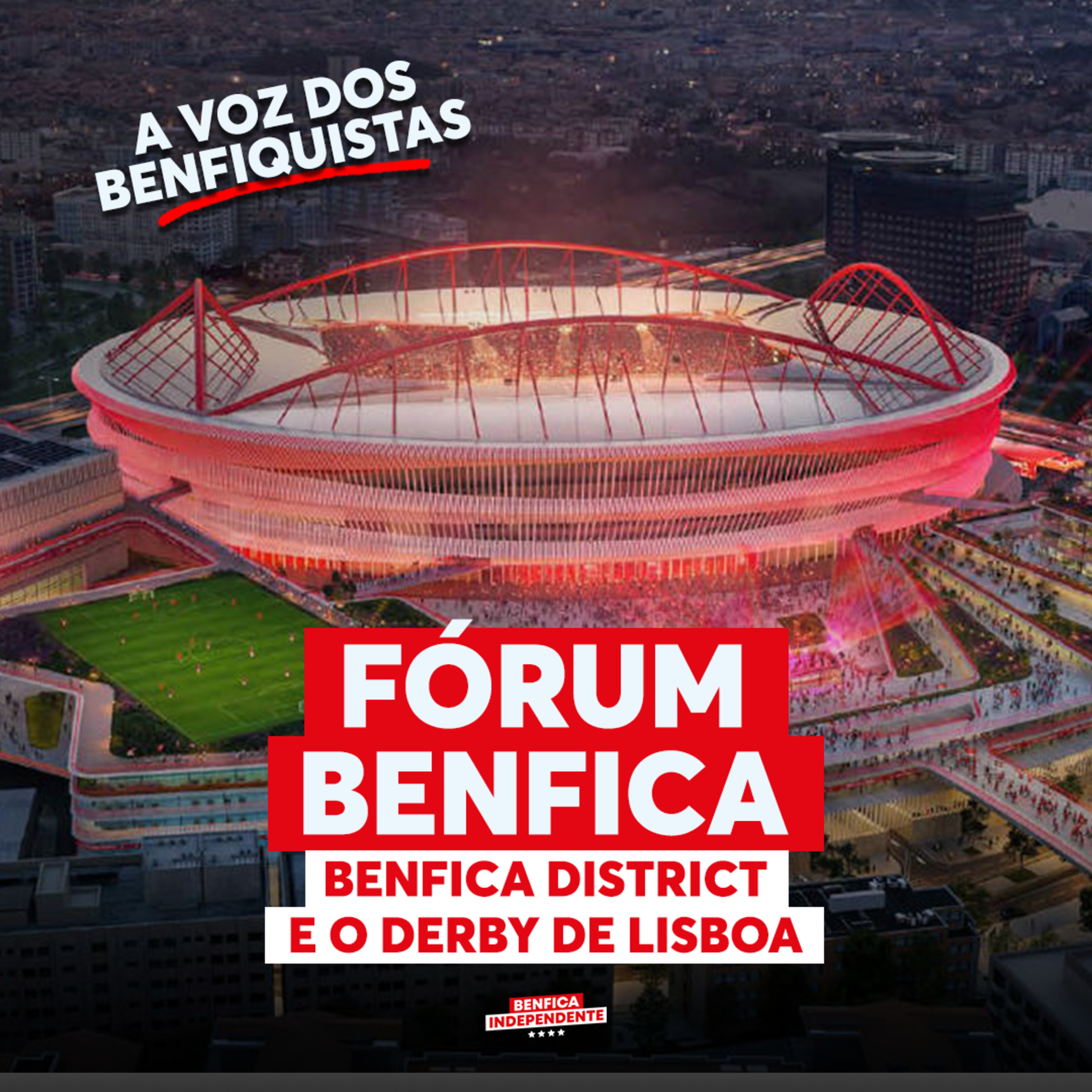 FÓRUM BENFICA | Benfica District e o Derby de Lisboa 🦅