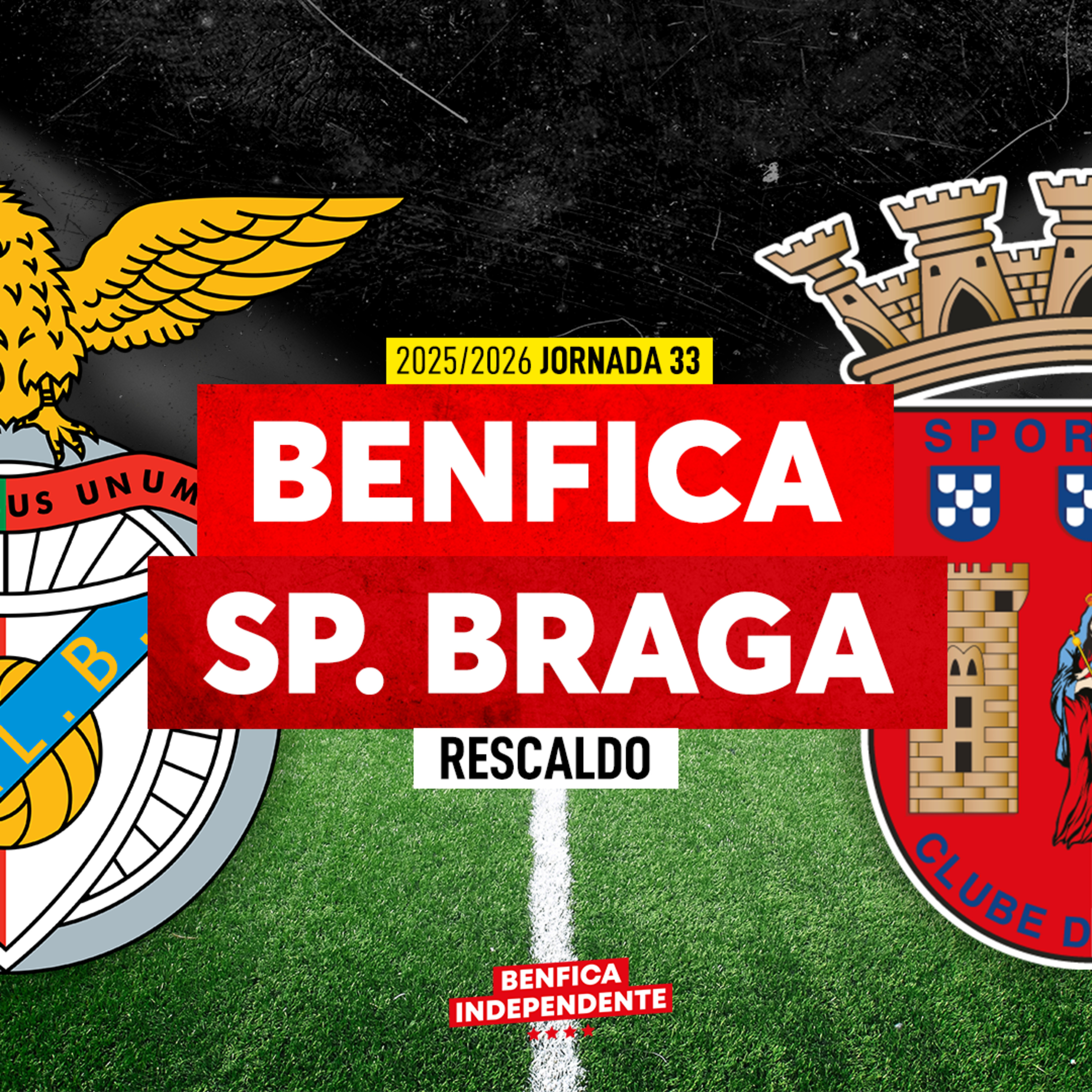 BENFICA x Sp. Braga | RESCALDO J33