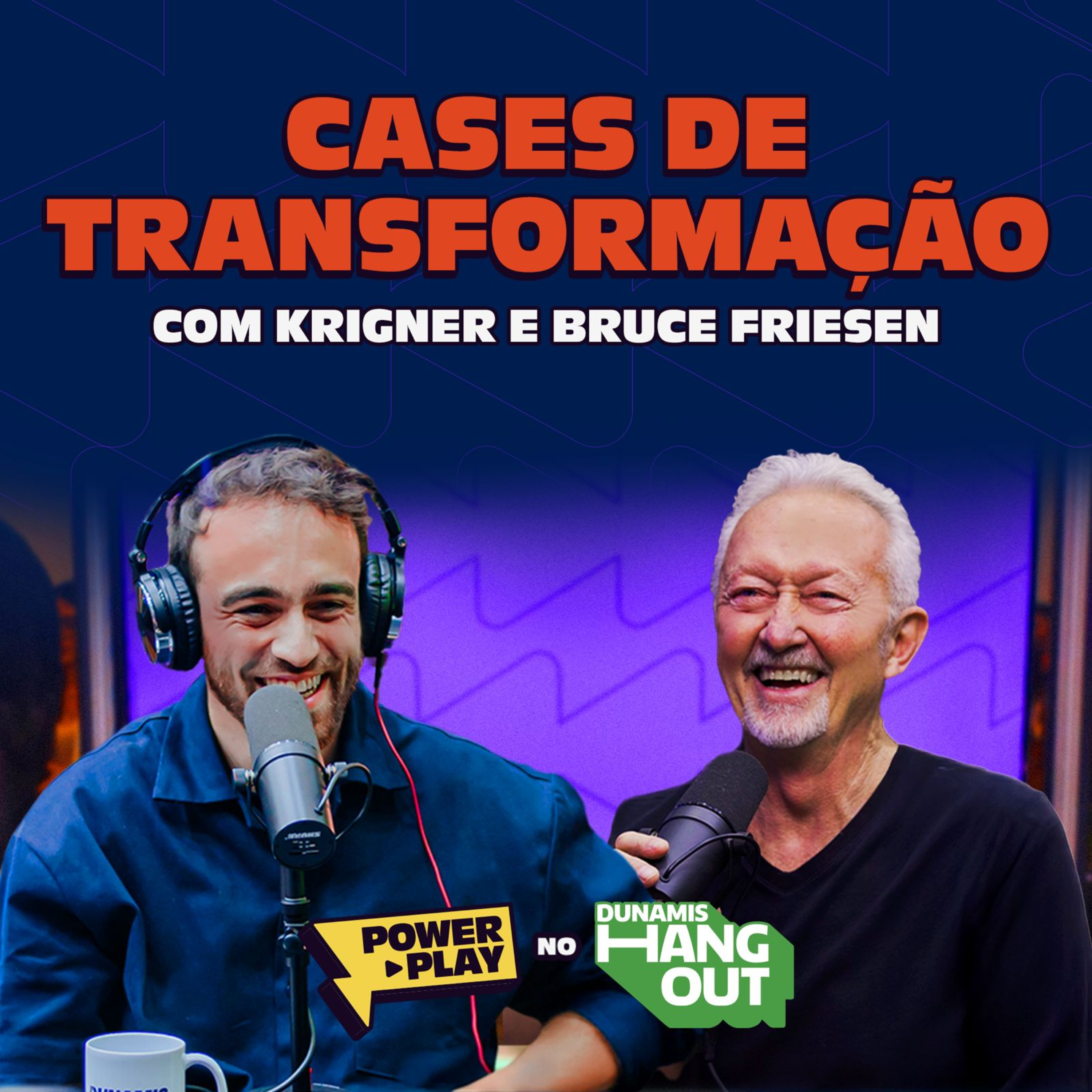 Cases de Transformação com Bruce Friesen e Kriger | Power Play | EP 7. episode artwork