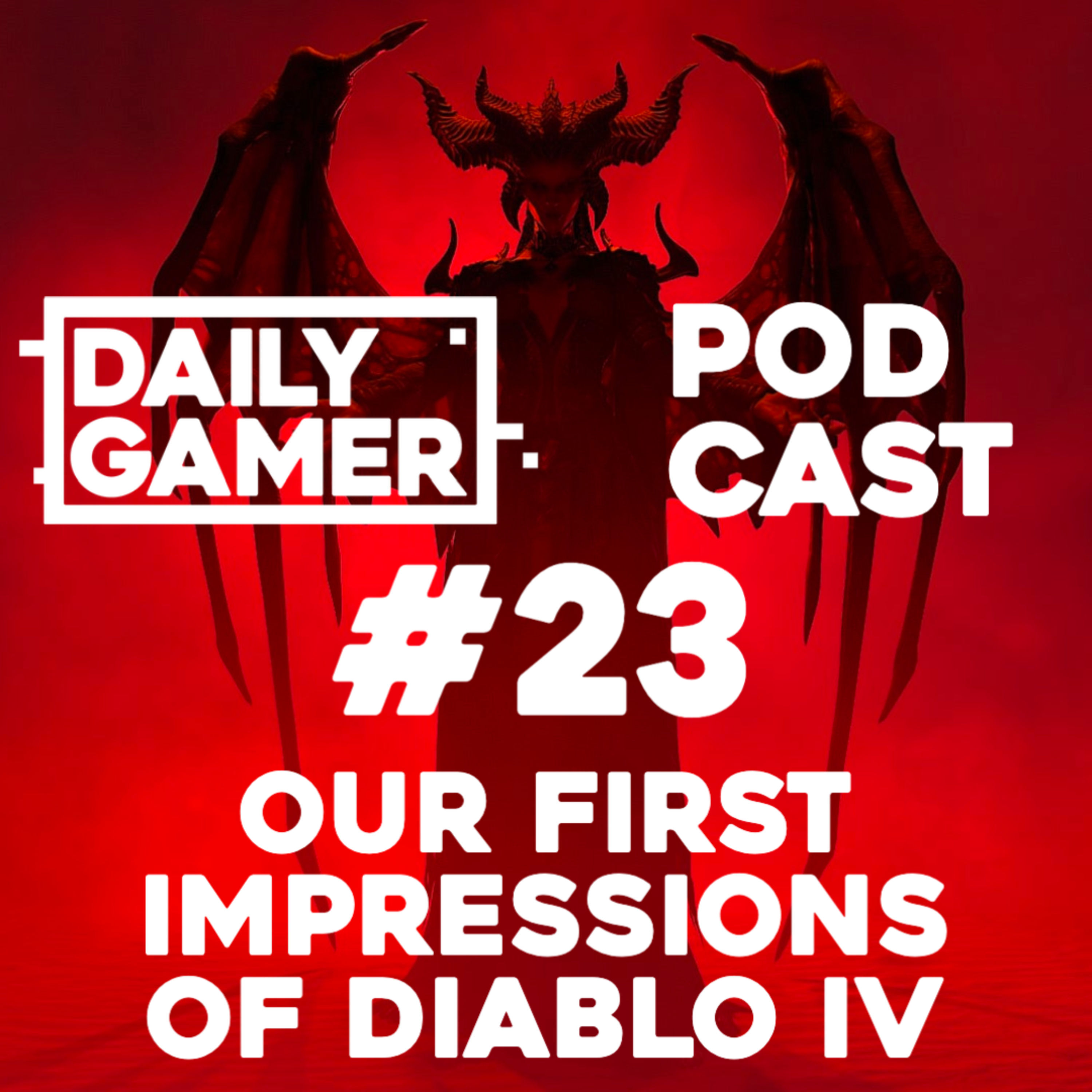 Diablo 4 First Impressions - #EP 23 The Daily Gamer Podcast episode artwork