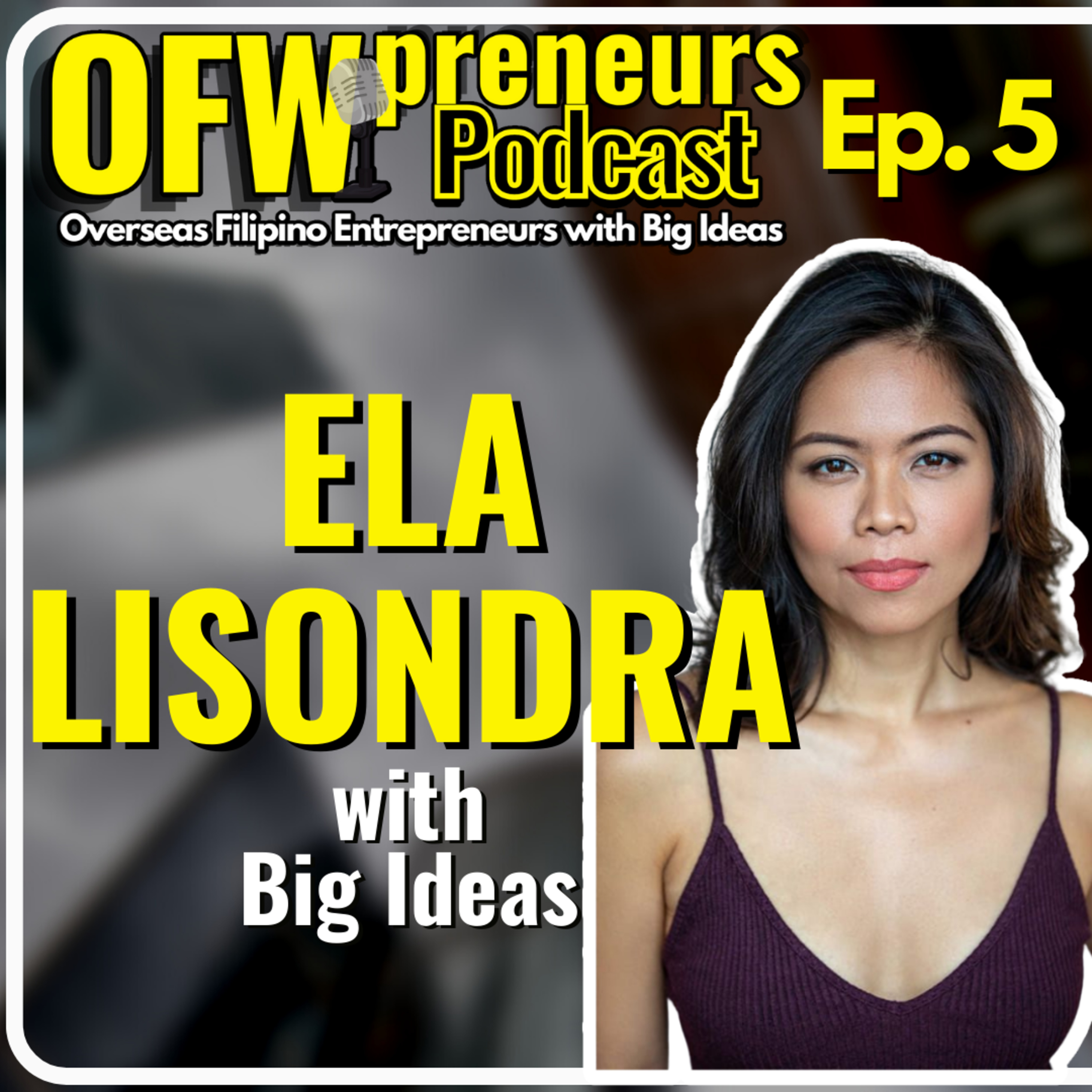 OFWpreneurs Podcast | Overseas Filipino Entrepreneurs with Big Ideas