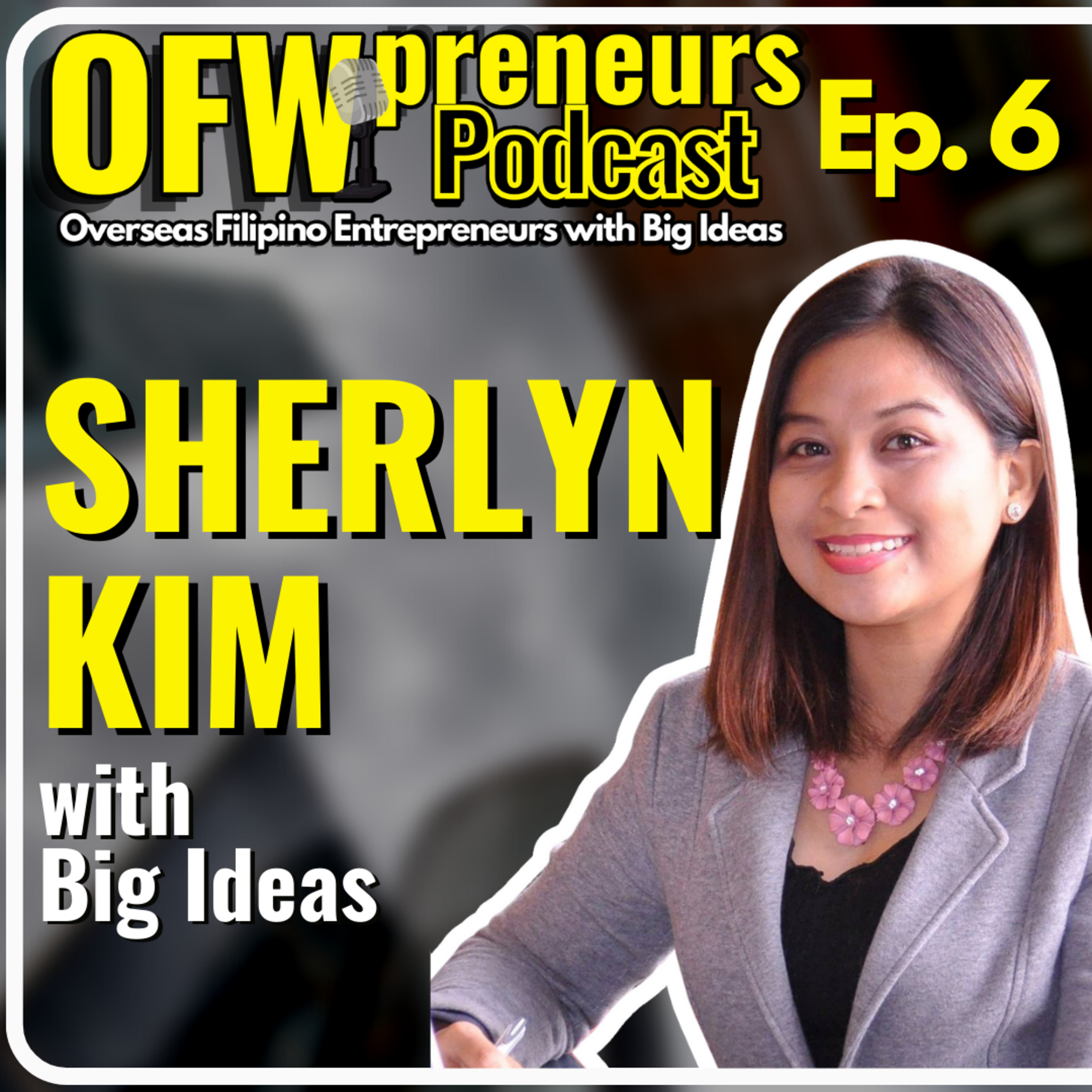 OFWpreneurs Podcast | Overseas Filipino Entrepreneurs with Big Ideas