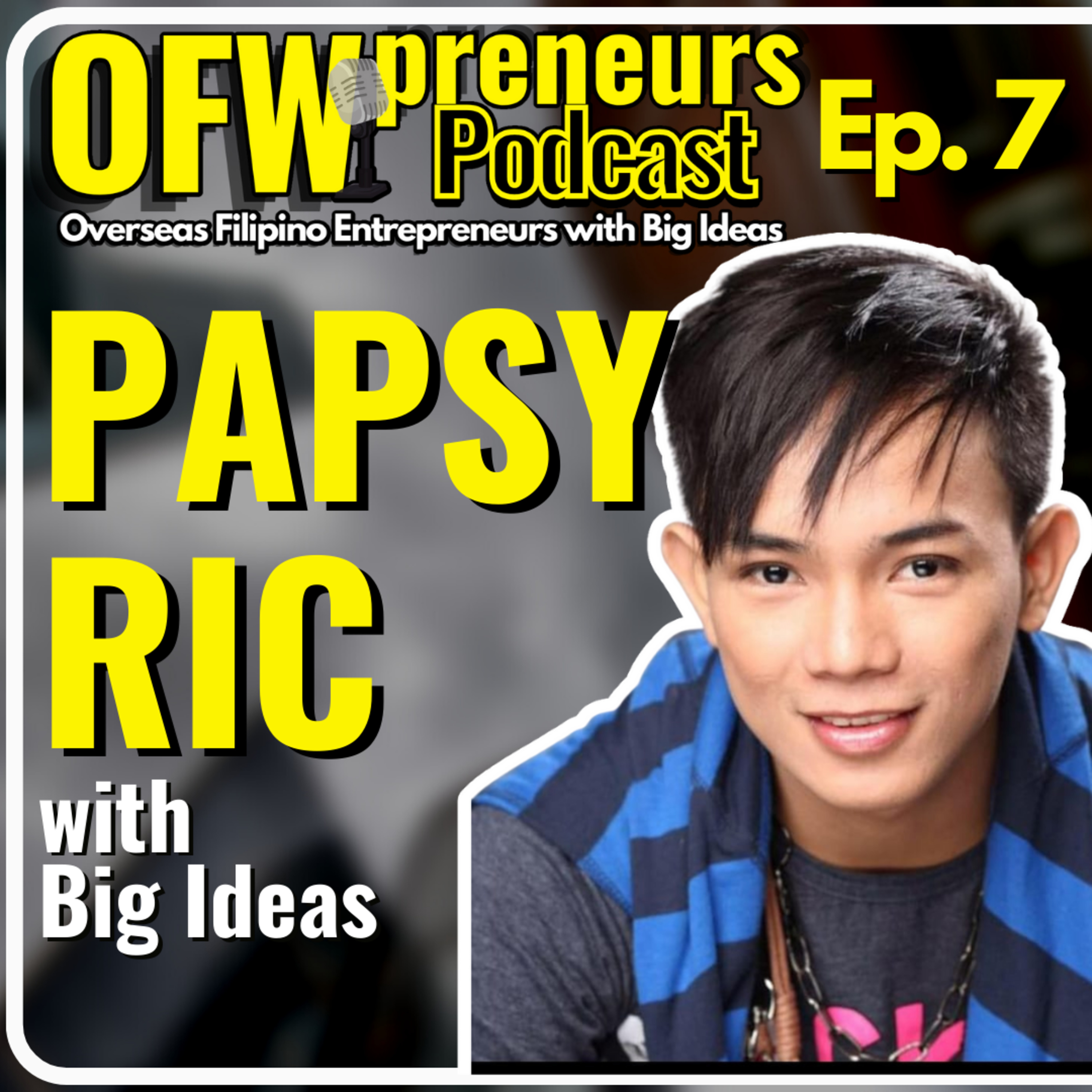 OFWpreneurs Podcast | Overseas Filipino Entrepreneurs with Big Ideas