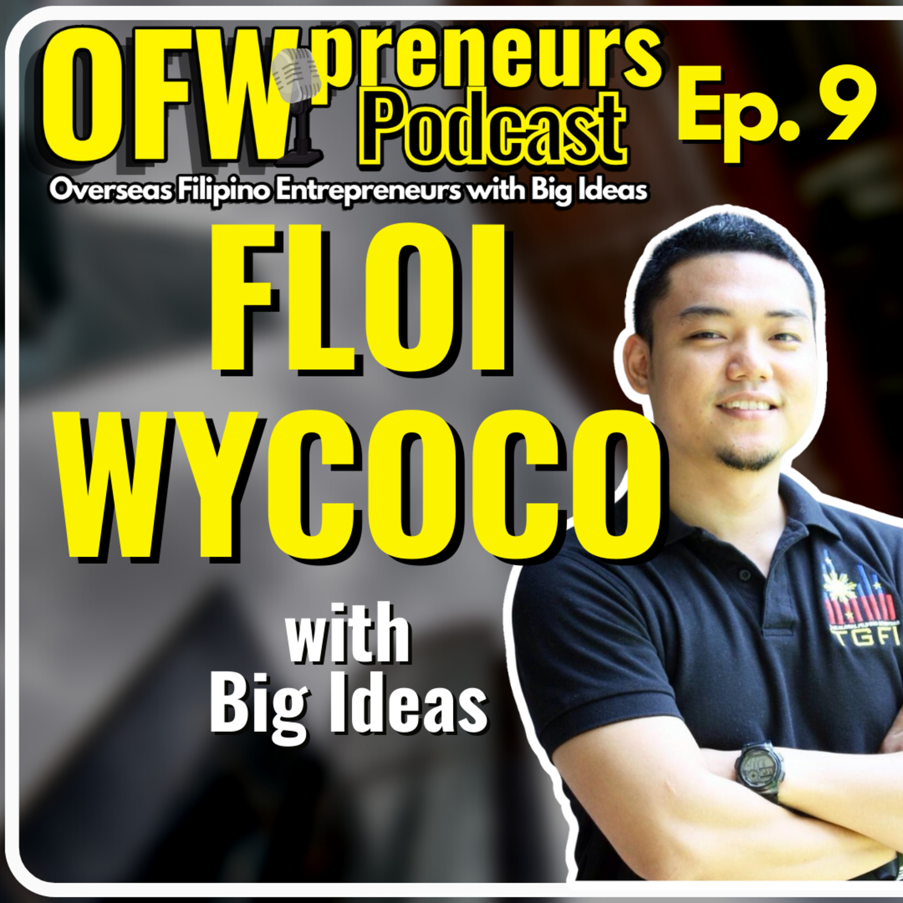 OFWpreneurs Podcast | Overseas Filipino Entrepreneurs with Big Ideas