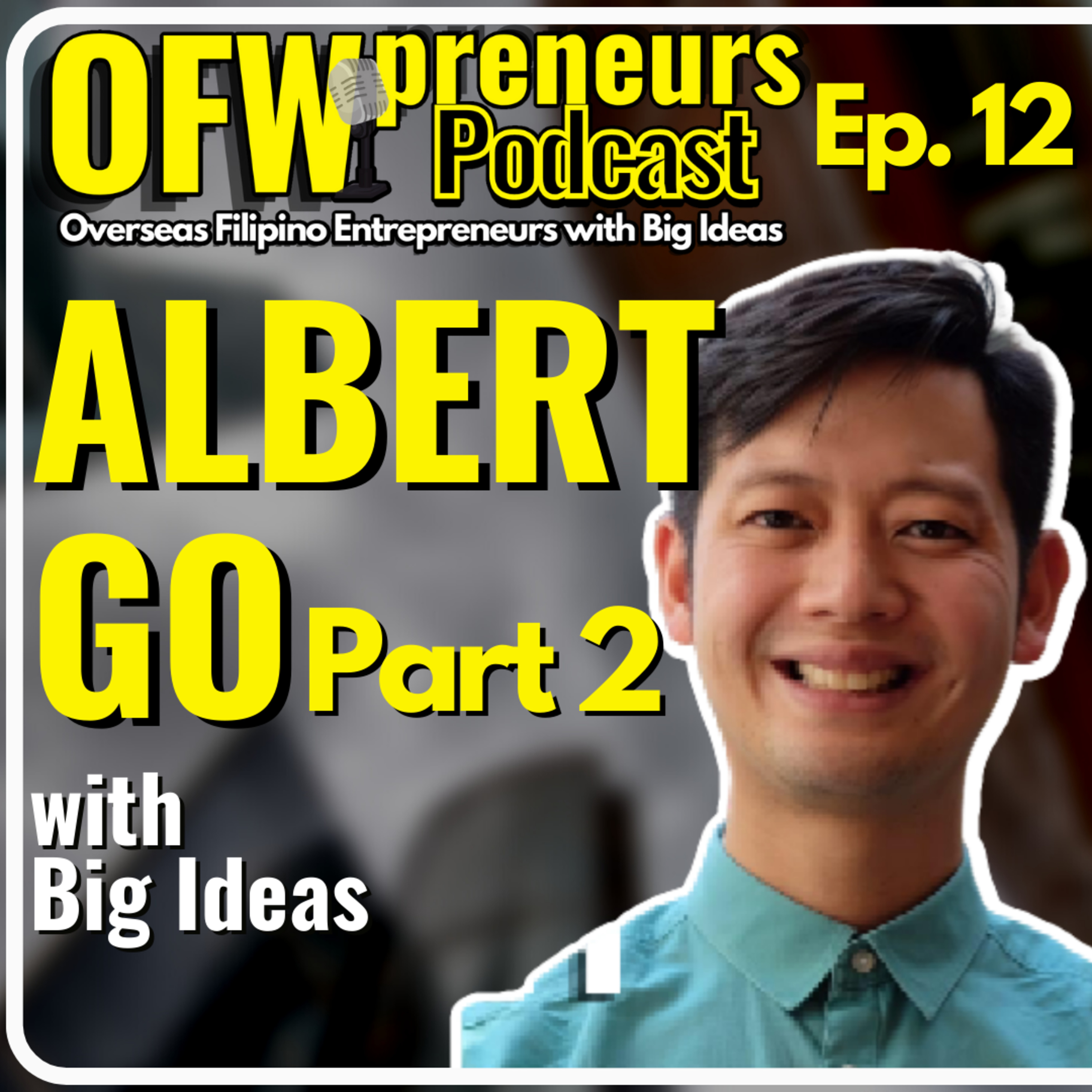 OFWpreneurs Podcast | Overseas Filipino Entrepreneurs with Big Ideas