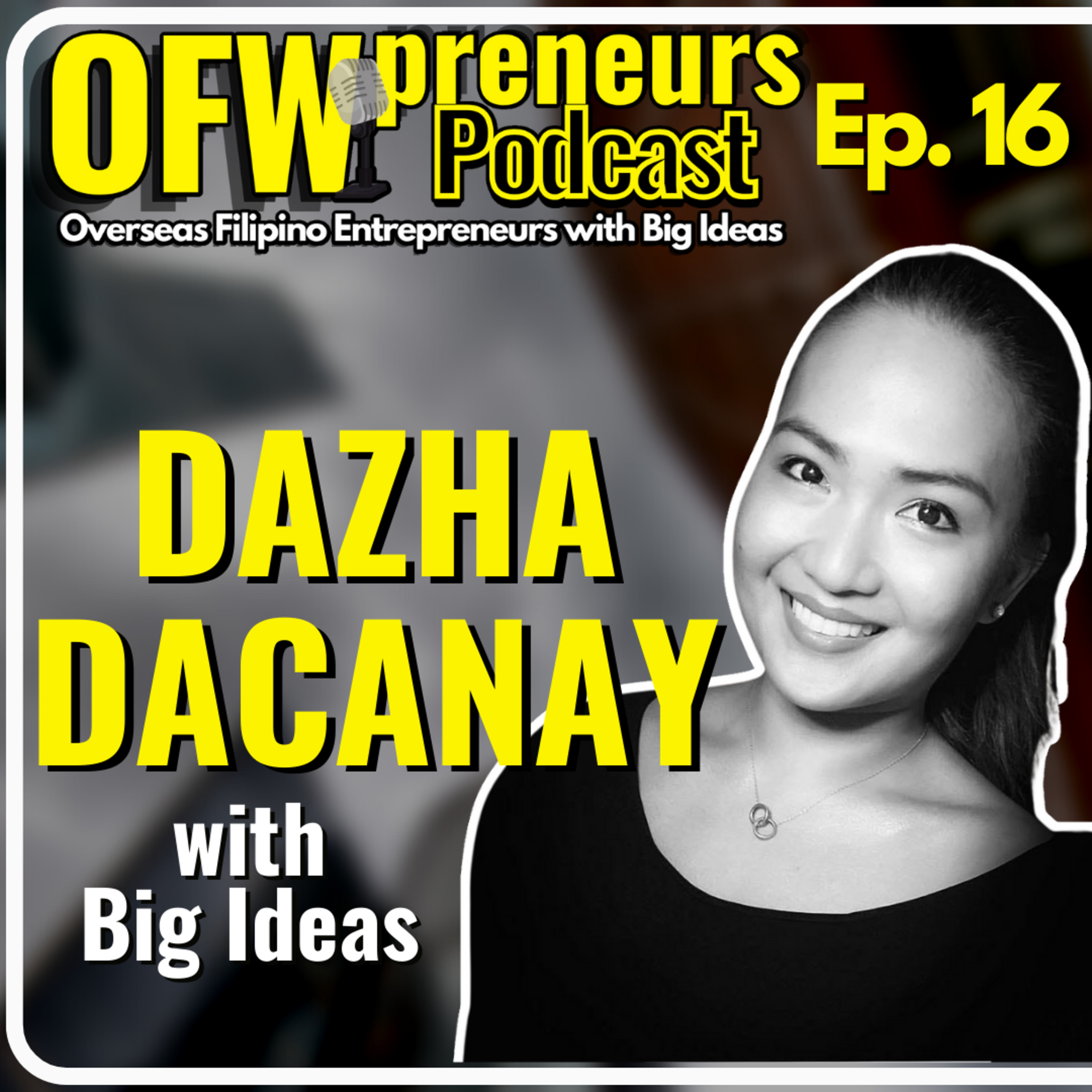 OFWpreneurs Podcast | Overseas Filipino Entrepreneurs with Big Ideas