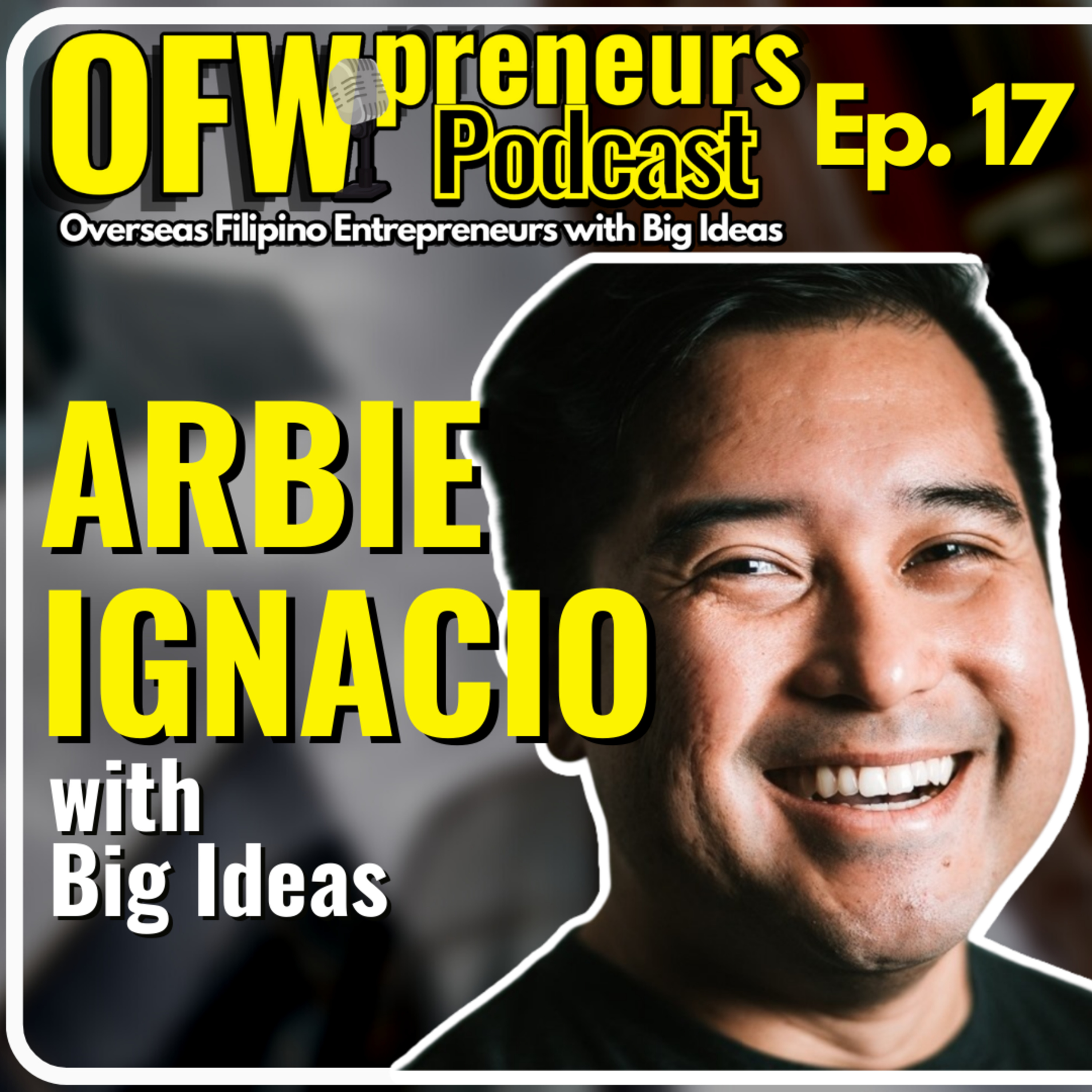 OFWpreneurs Podcast | Overseas Filipino Entrepreneurs with Big Ideas
