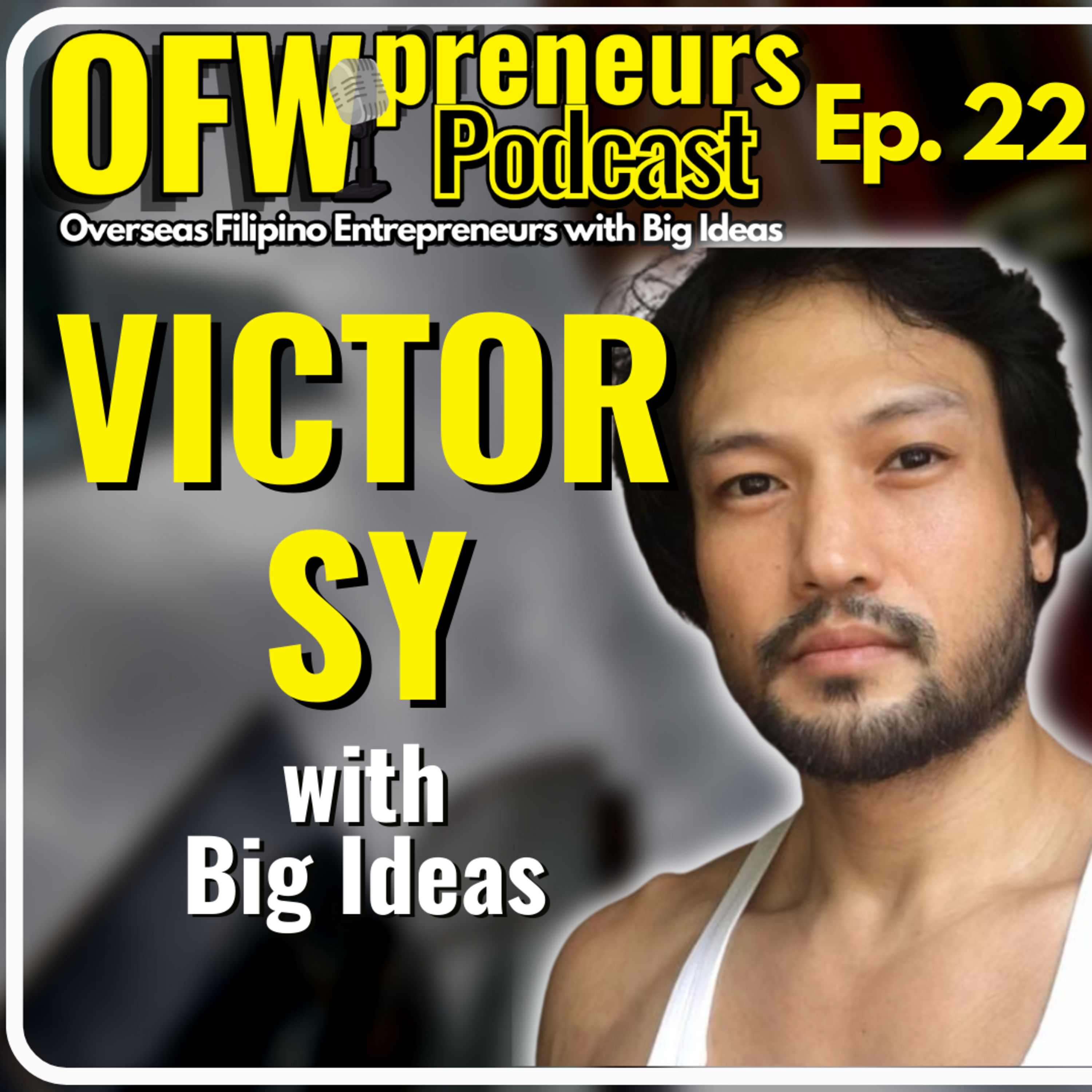 OFWpreneurs Podcast | Overseas Filipino Entrepreneurs with Big Ideas