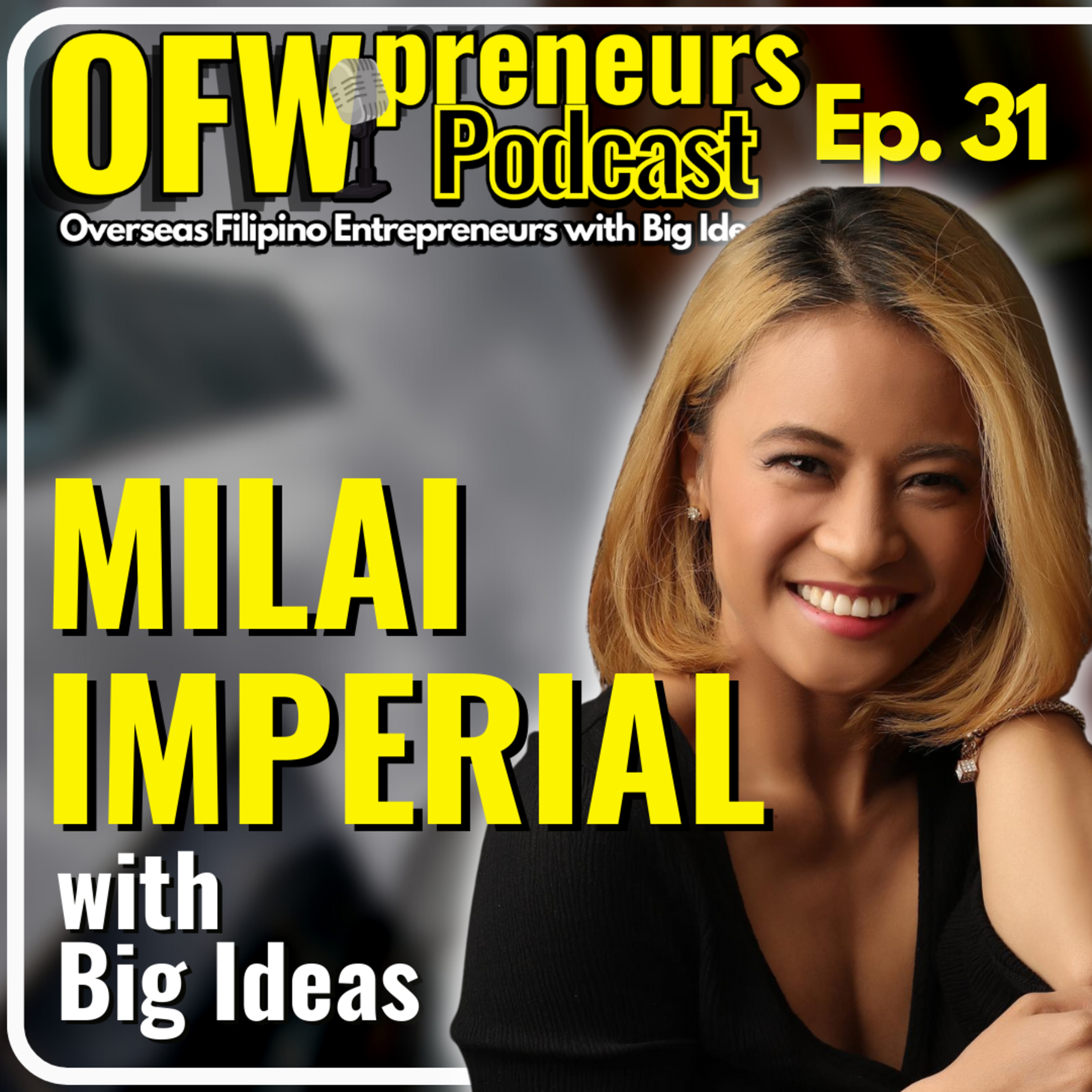 OFWpreneurs Podcast | Overseas Filipino Entrepreneurs with Big Ideas