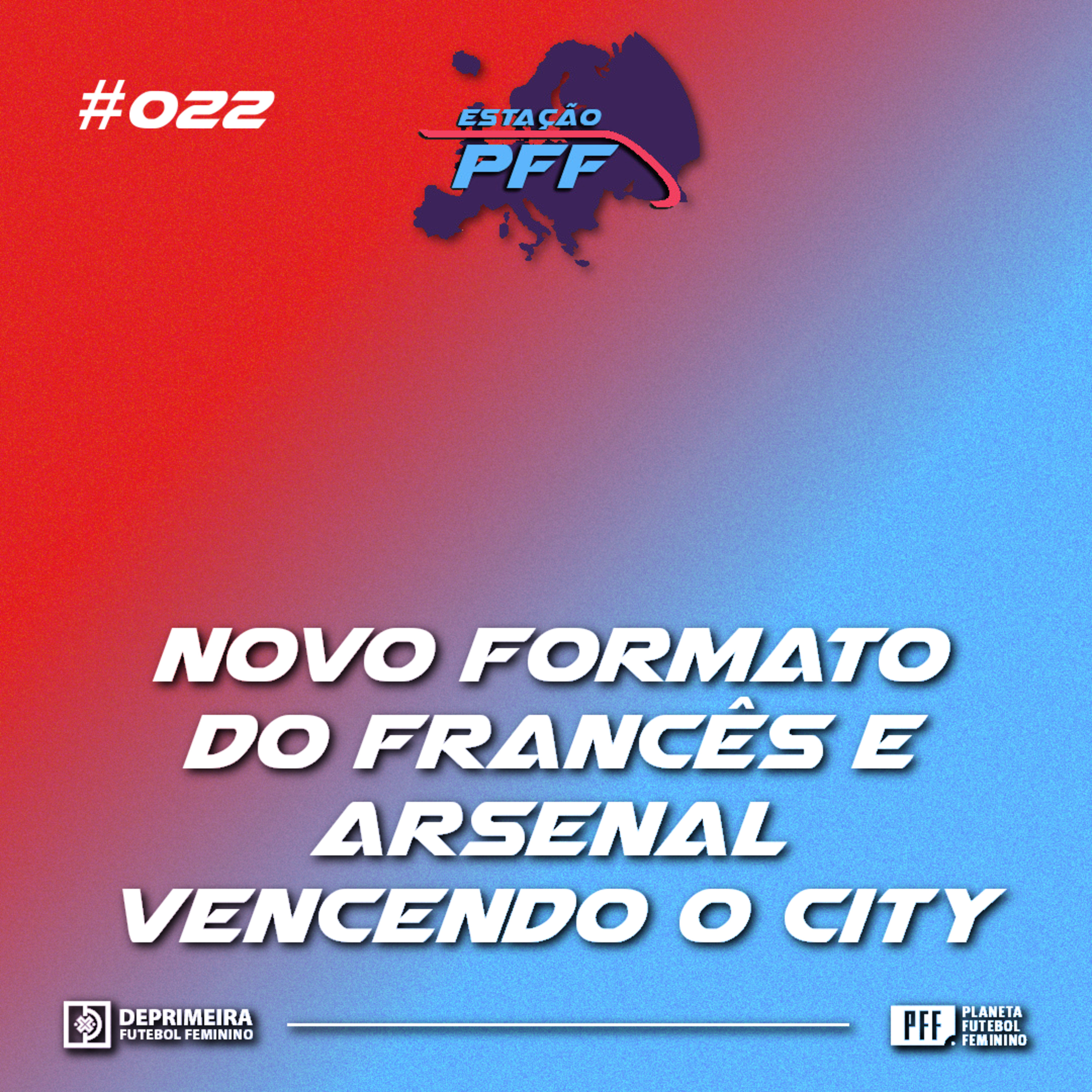ESTAÇÃO PFF #022 - Novo formato do Francês e Arsenal vencendo o City episode artwork