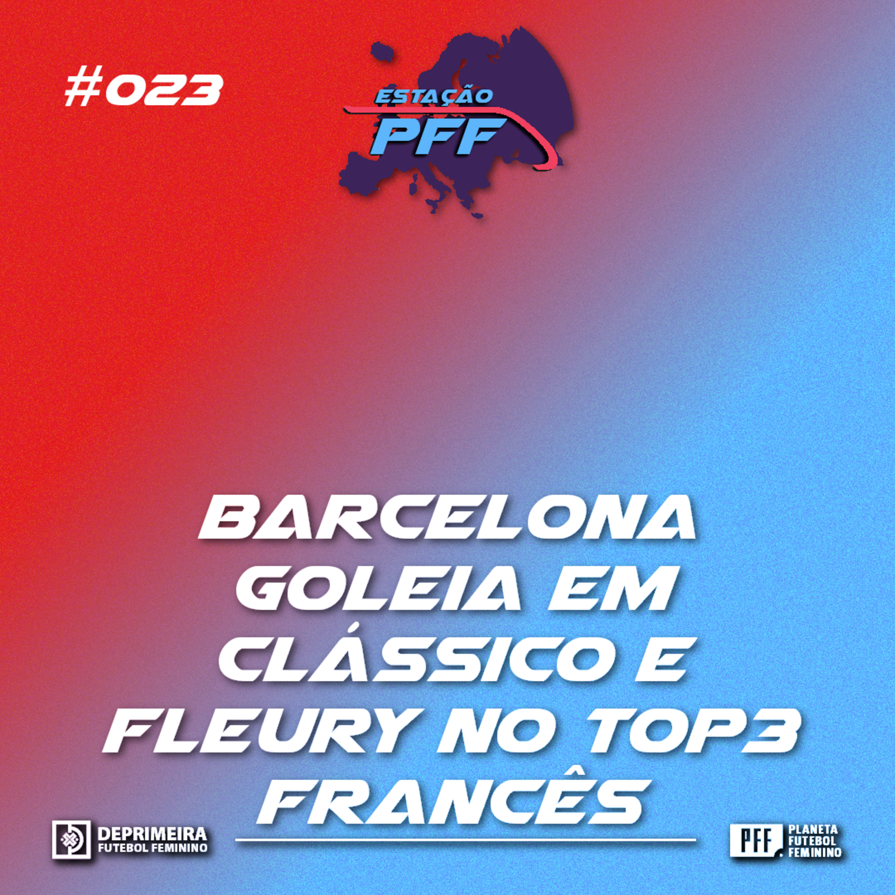 ESTAÇÃO PFF #022 - Barcelona goleia em clássico e o Fleury no top3 francês episode artwork