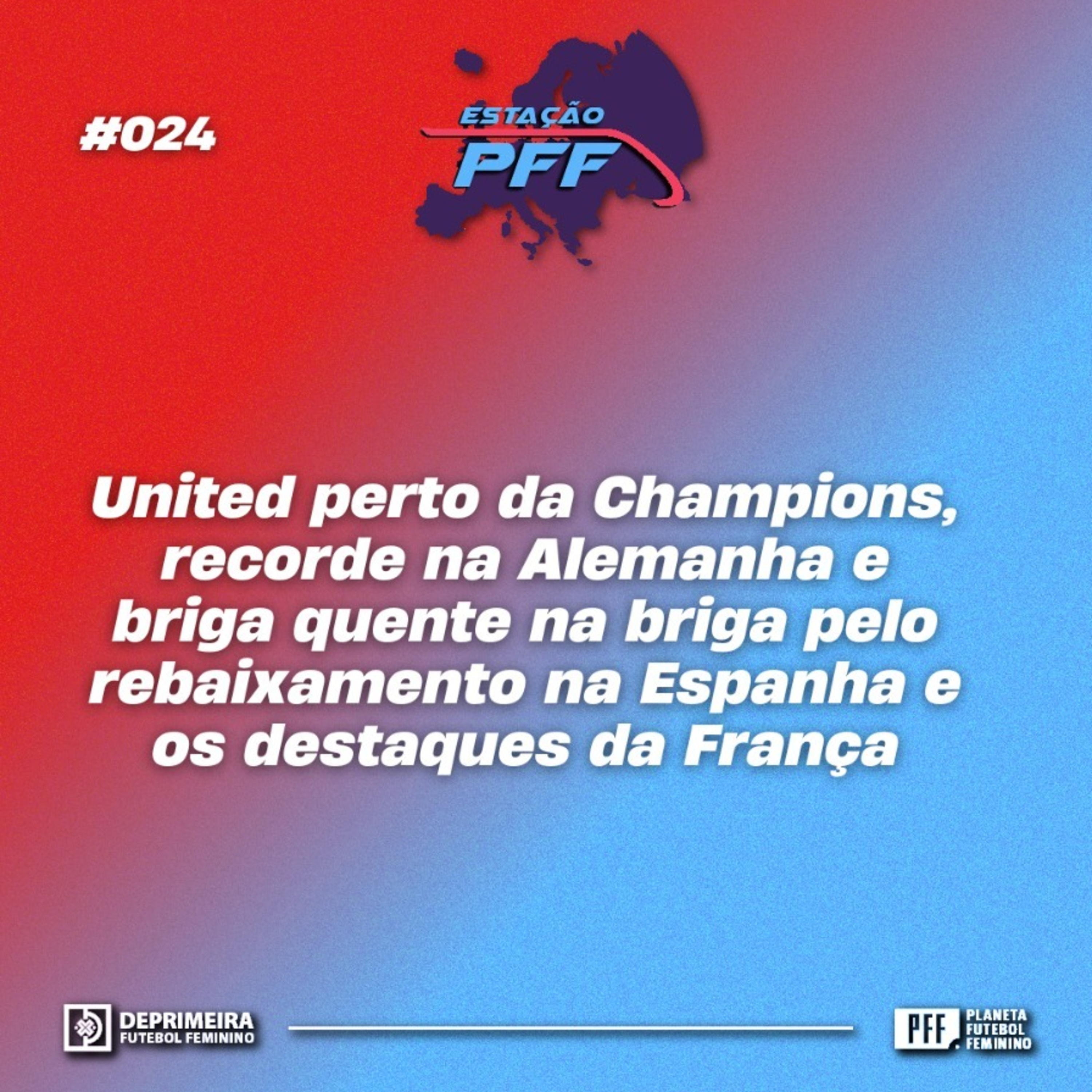 ESTAÇÃO PFF #024 - United perto da Champions, recorde na Alemanha e briga quente na briga pelo rebaixamento na Espanha e os destaques da França episode artwork