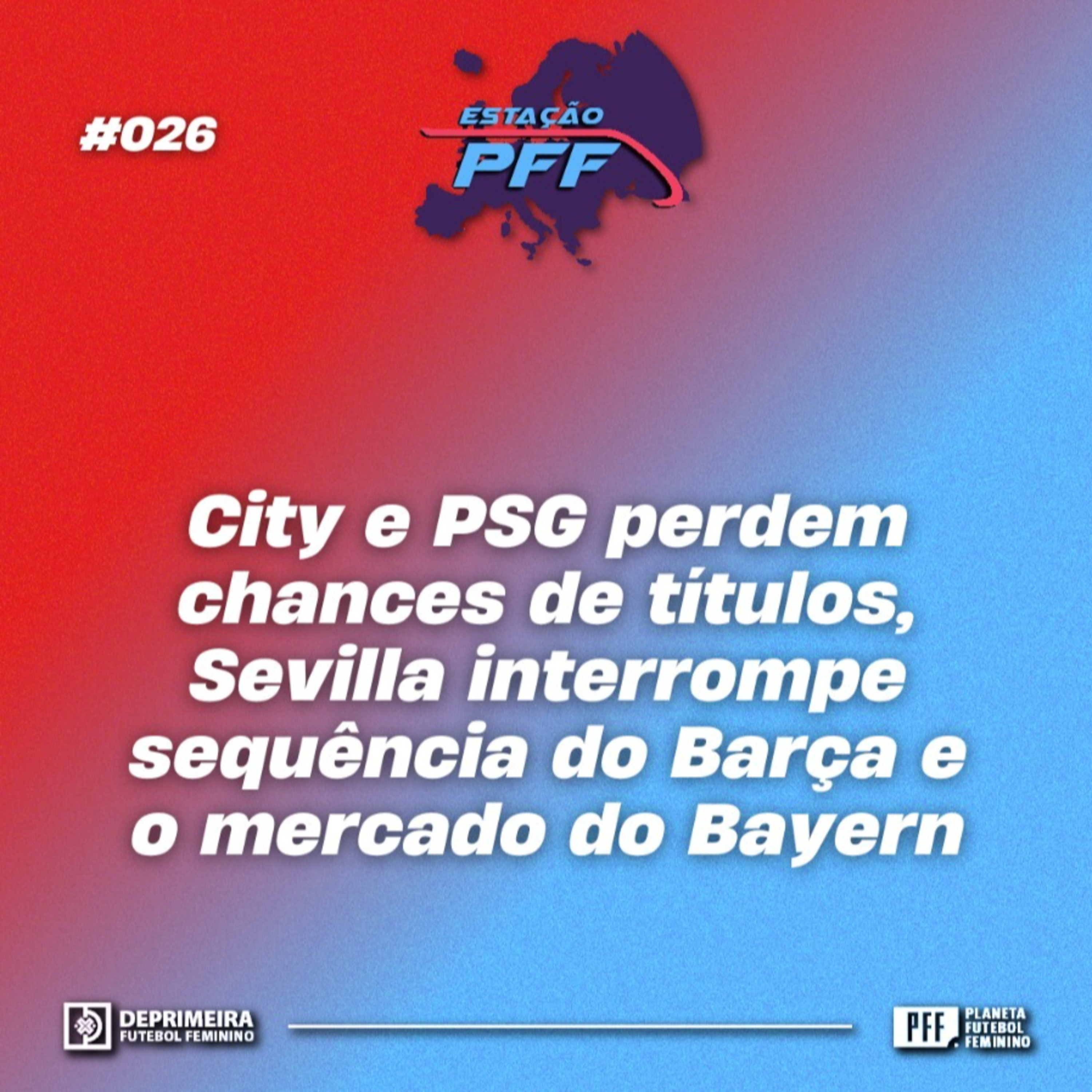 ESTAÇÃO PFF #026 - City e PSG perdem chances de títulos, Sevilla interrompe sequência do Barça e o mercado do Bayern episode artwork