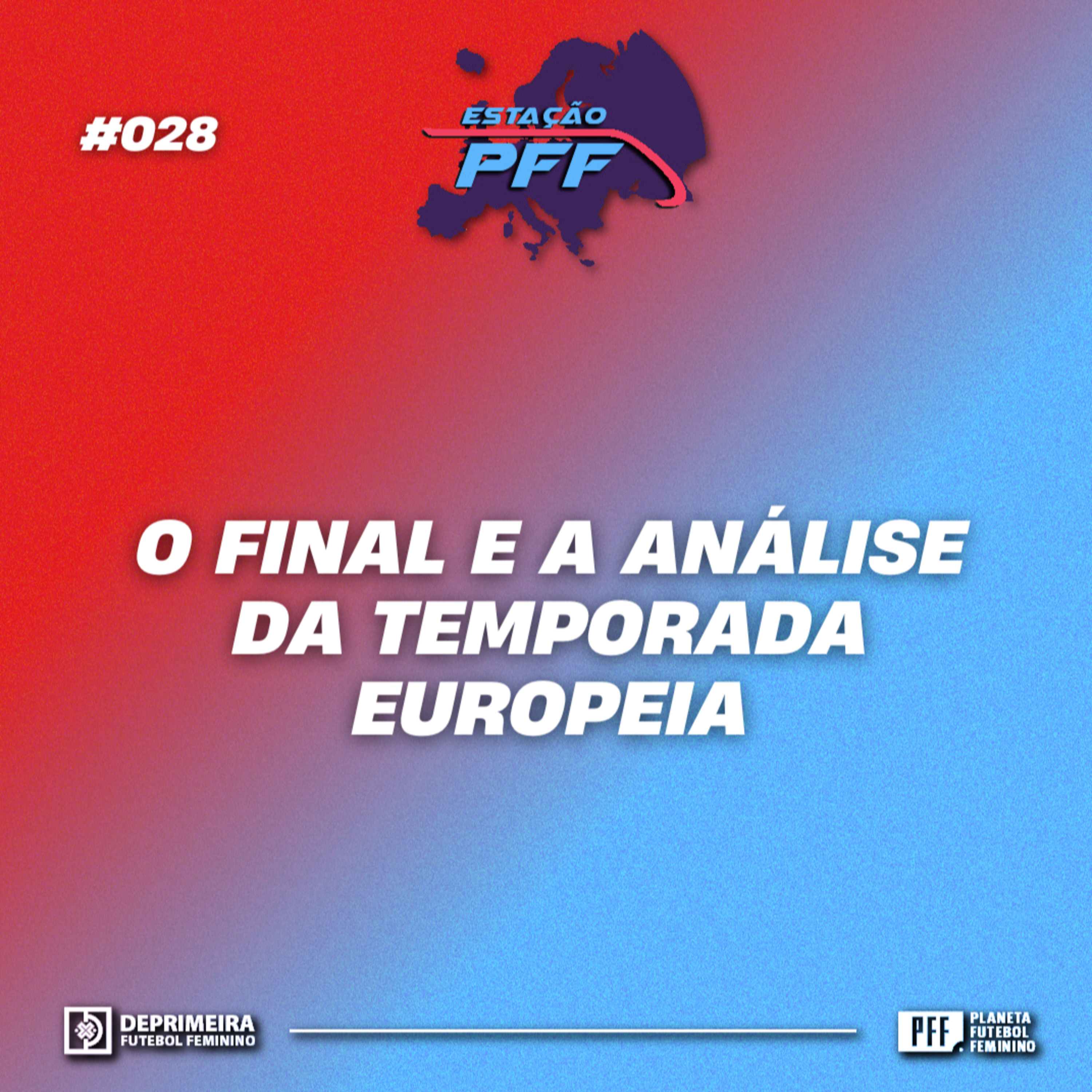 ESTAÇÃO PFF #28: O final e a análise da temporada na Europa episode artwork