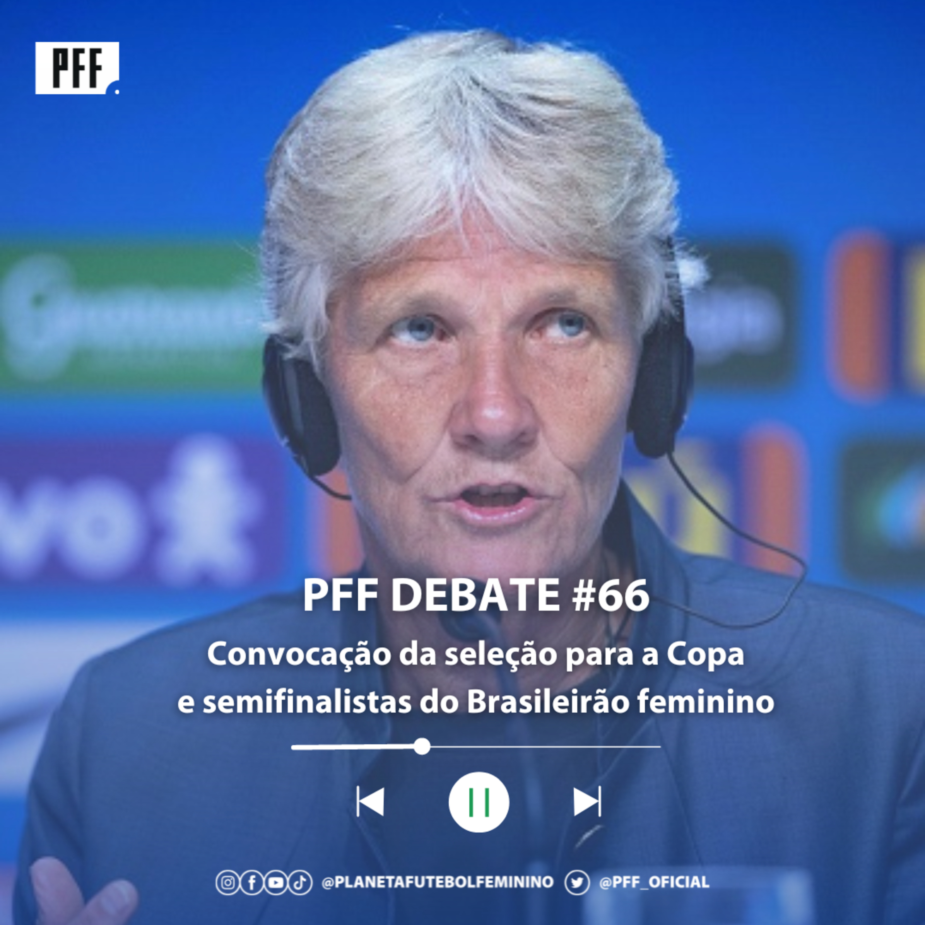 PFF DEBATE #66: Convocação da seleção para a Copa e semifinalistas do Brasileirão Feminino episode artwork