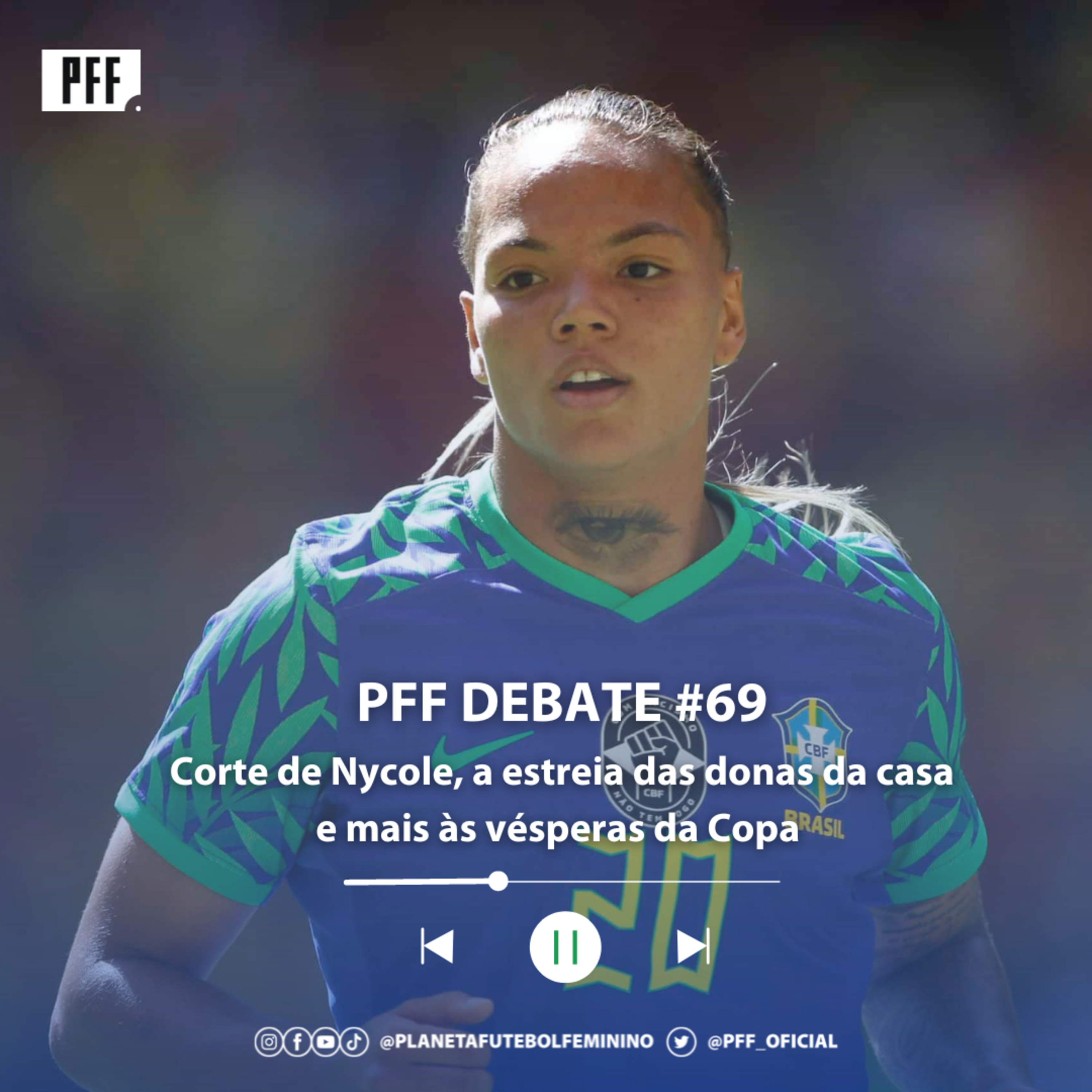 PFF DEBATE #69 - Corte de Nycole, a estreia das donas da casa e mais às vésperas da Copa  episode artwork