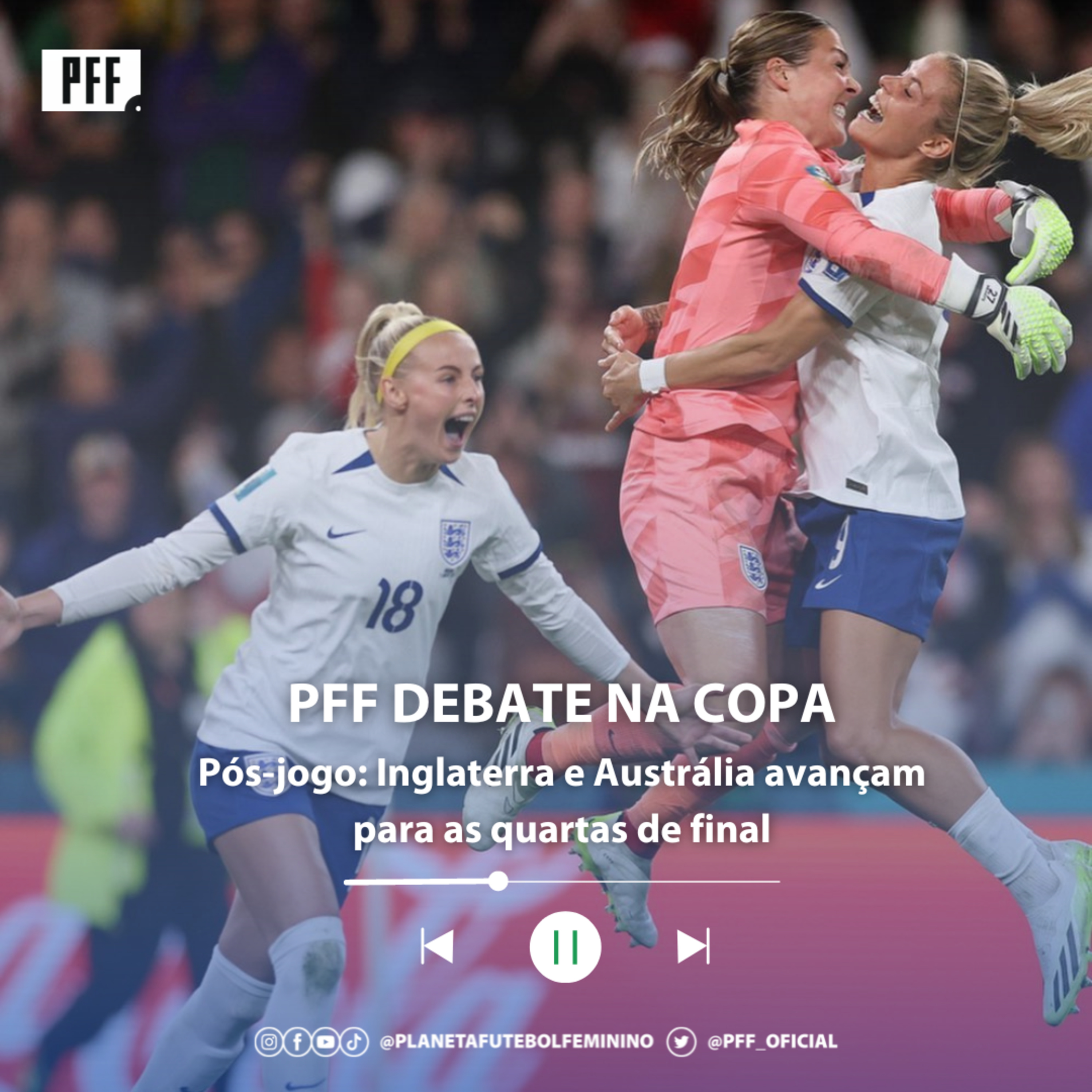 PFF DEBATE NA COPA - Inglaterra e Austrália avançam às quartas de final episode artwork