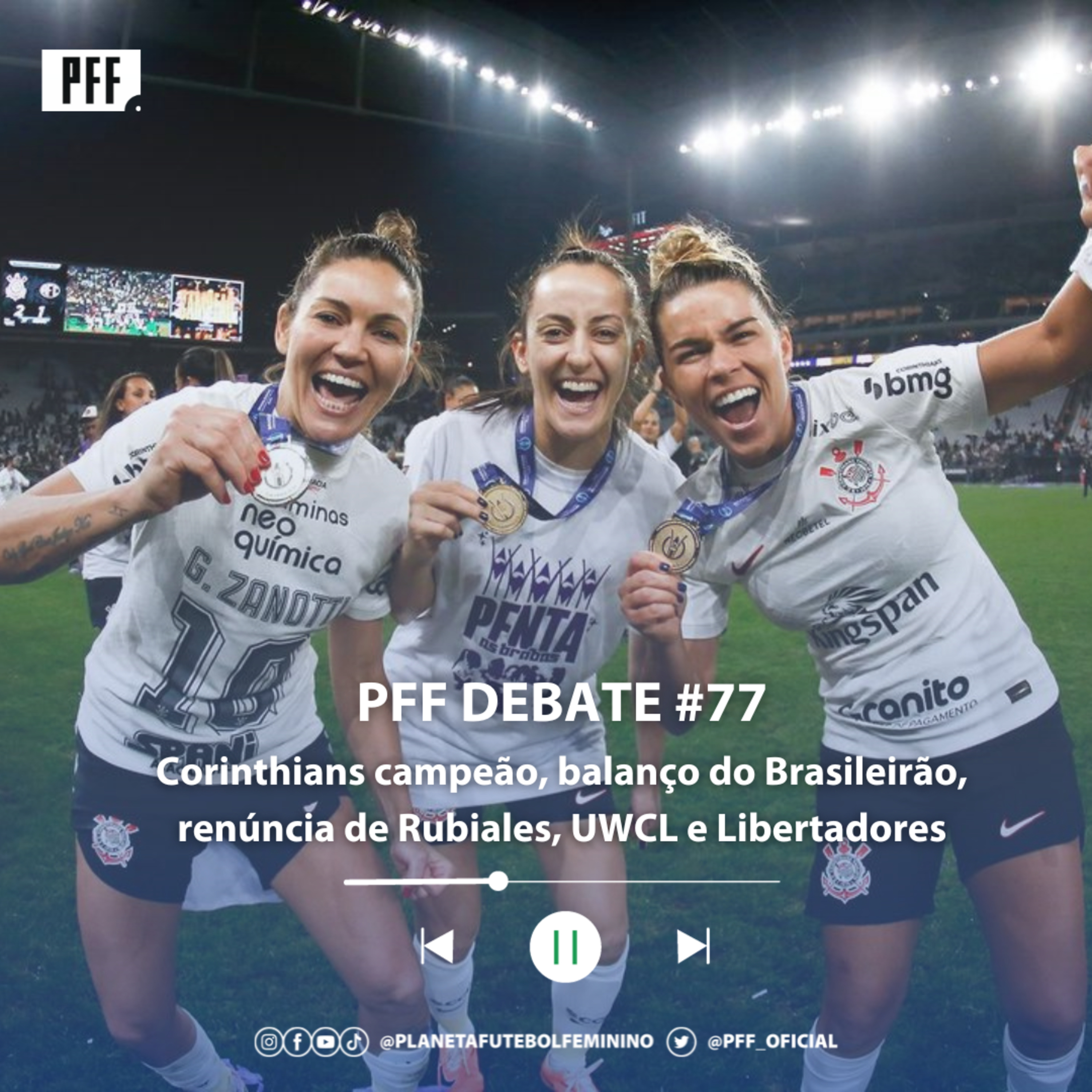 PFF DEBATE #77 - Corinthians campeão, balanço do Brasileirão, renúncia de Rubiales, UWCL e Libertadores episode artwork