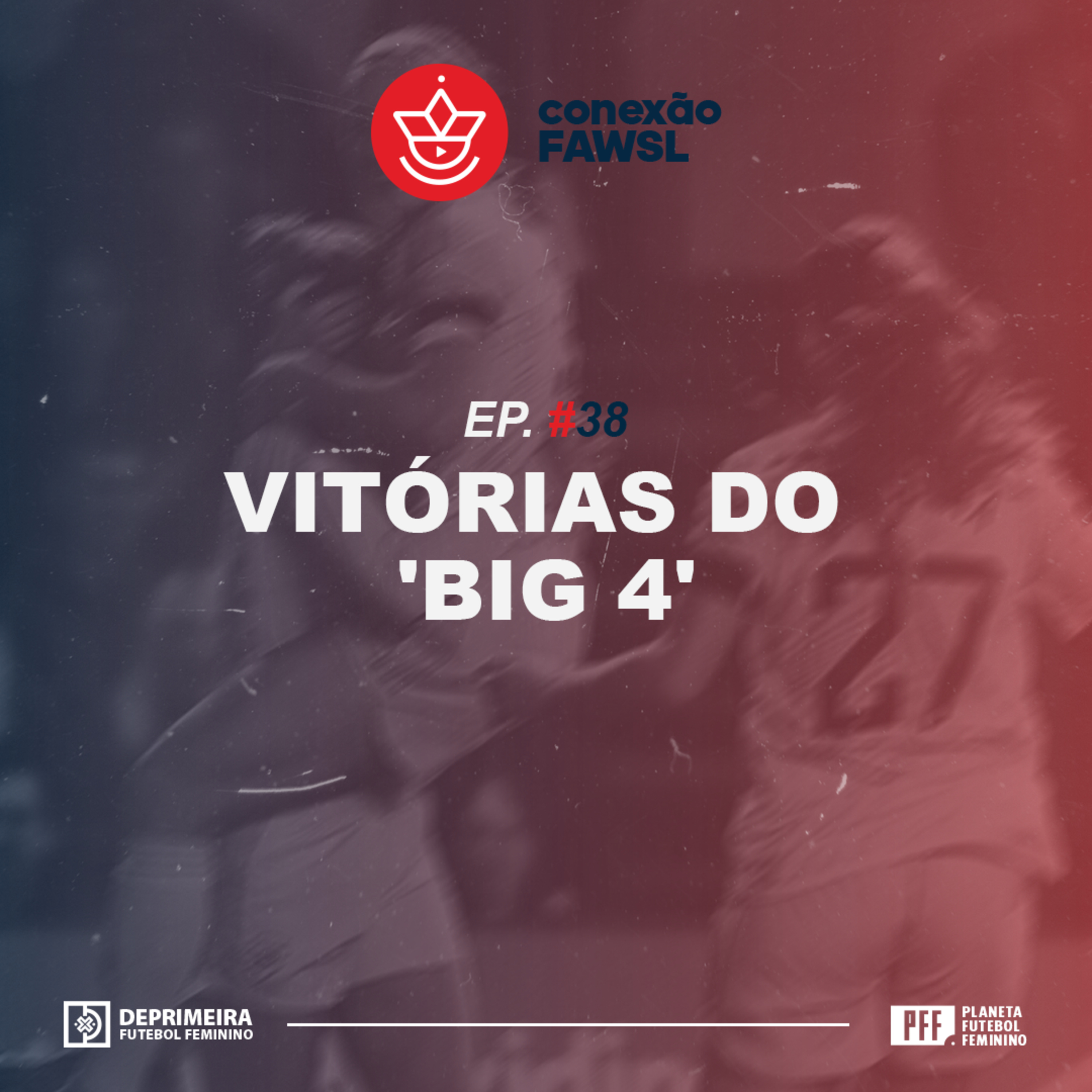 CONEXÃO FA WSL #38 - Vitórias do 'Big 4' episode artwork
