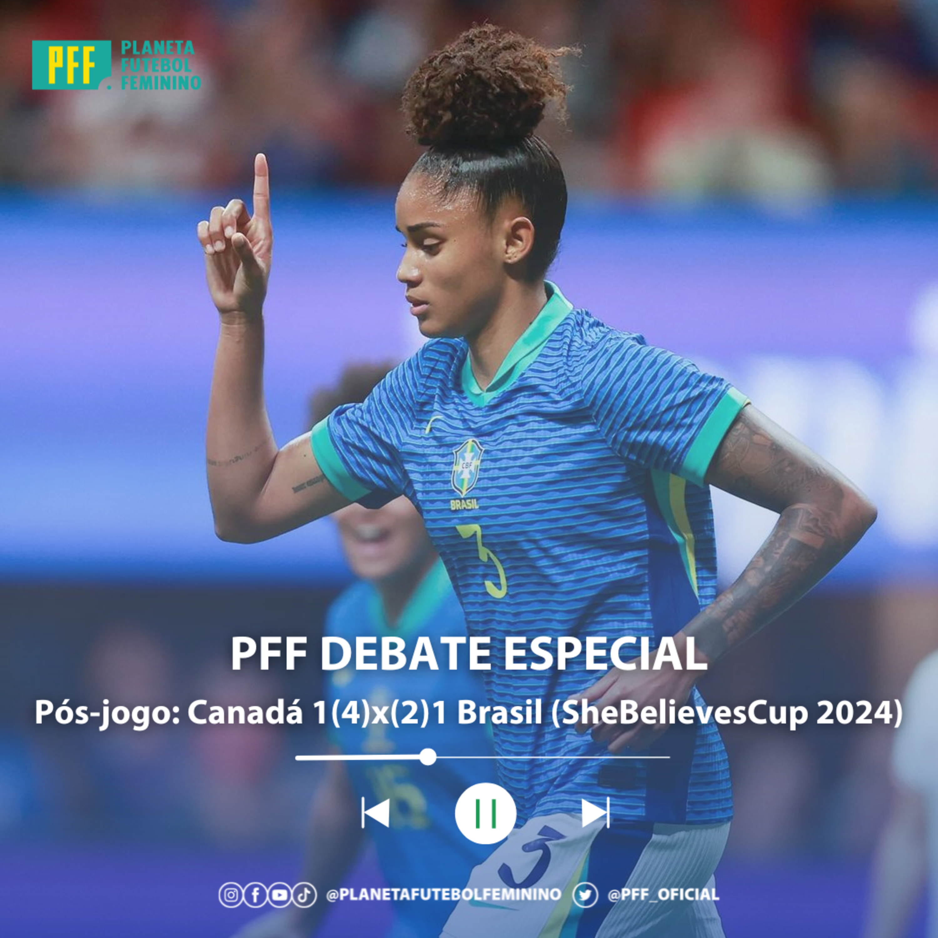 PFF DEBATE ESPECIAL - Pós-jogo: Canadá 1(4)x(2)1 Brasil (SheBelievesCup 2024) episode artwork