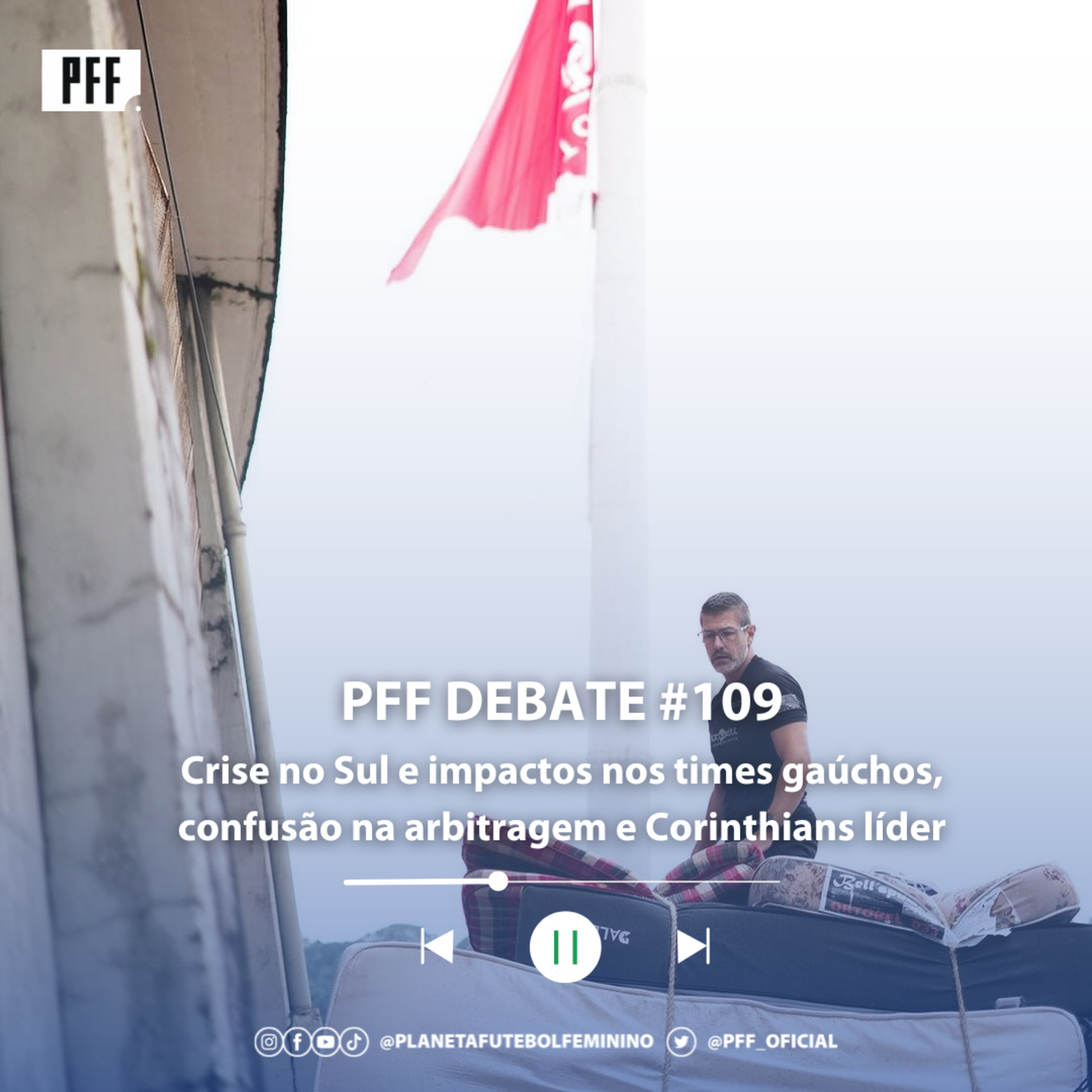 PFF DEBATE #109 - Crise no Sul e impactos nos times gaúchos, confusão na arbitragem e Corinthians líder episode artwork