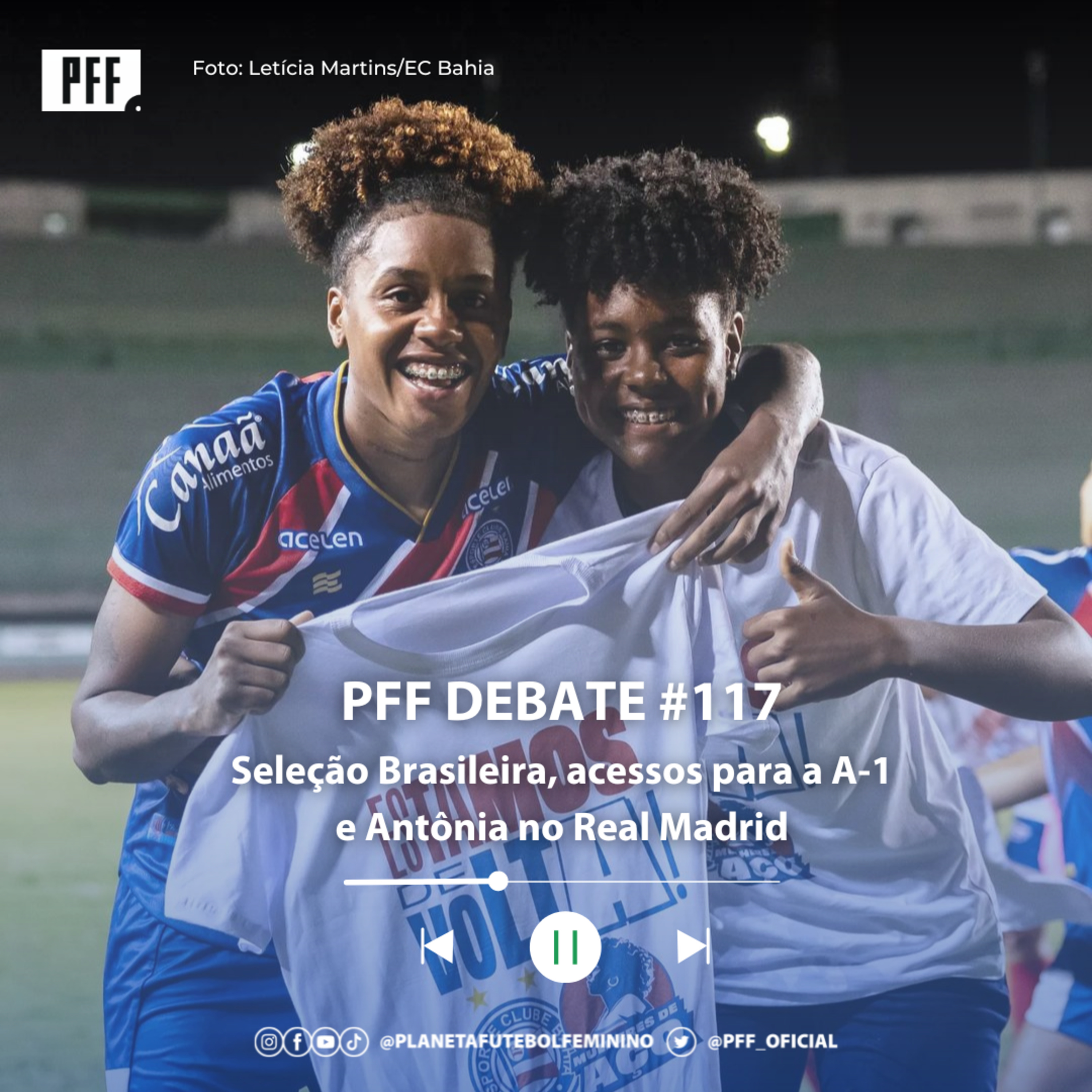 PFF DEBATE #117 - Seleção Brasileira, acessos para a A-1 e Antônia no Real Madrid episode artwork