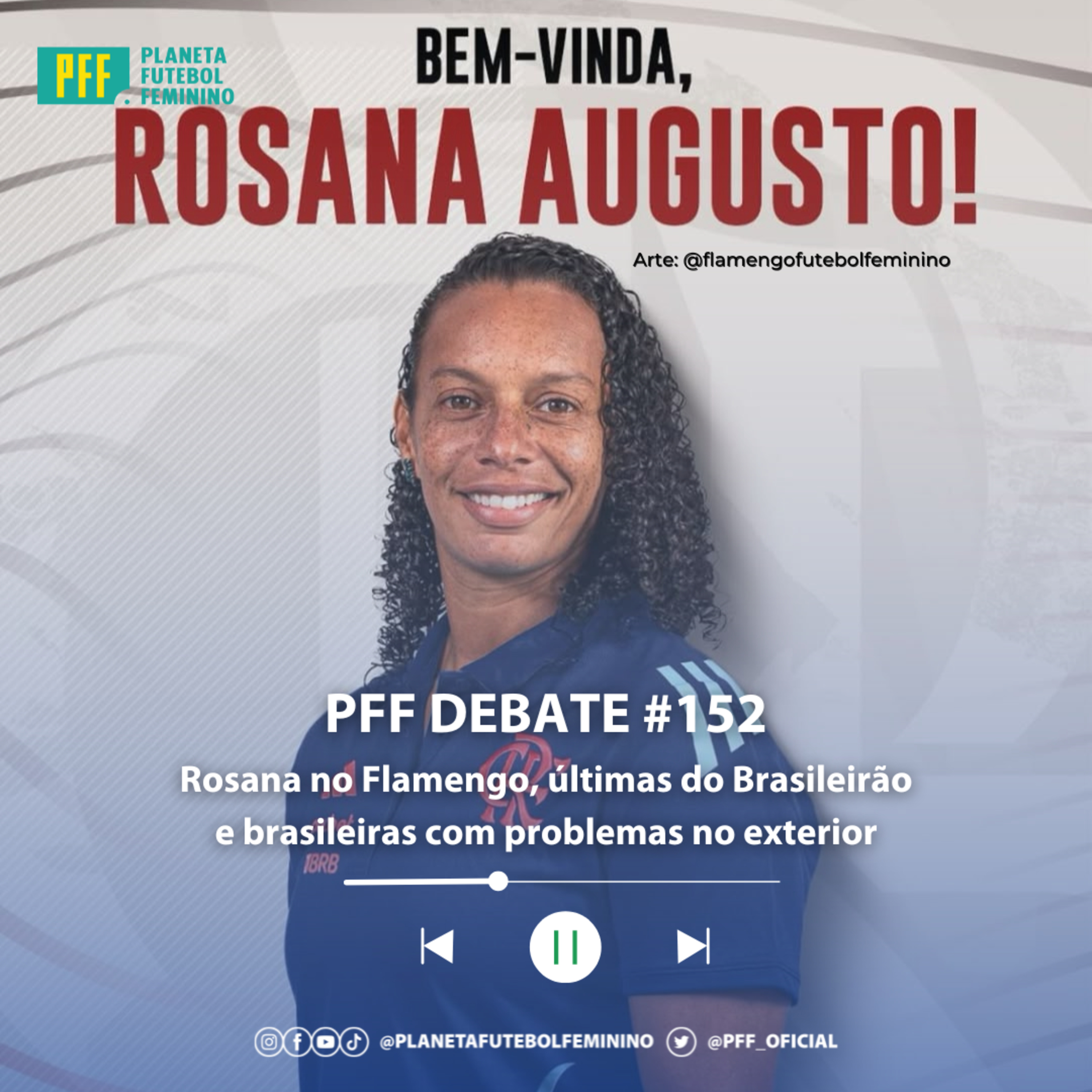 PFF DEBATE #152 - Rosana no Flamengo, últimas do Brasileirão, e brasileiras com problemas no exterior episode artwork