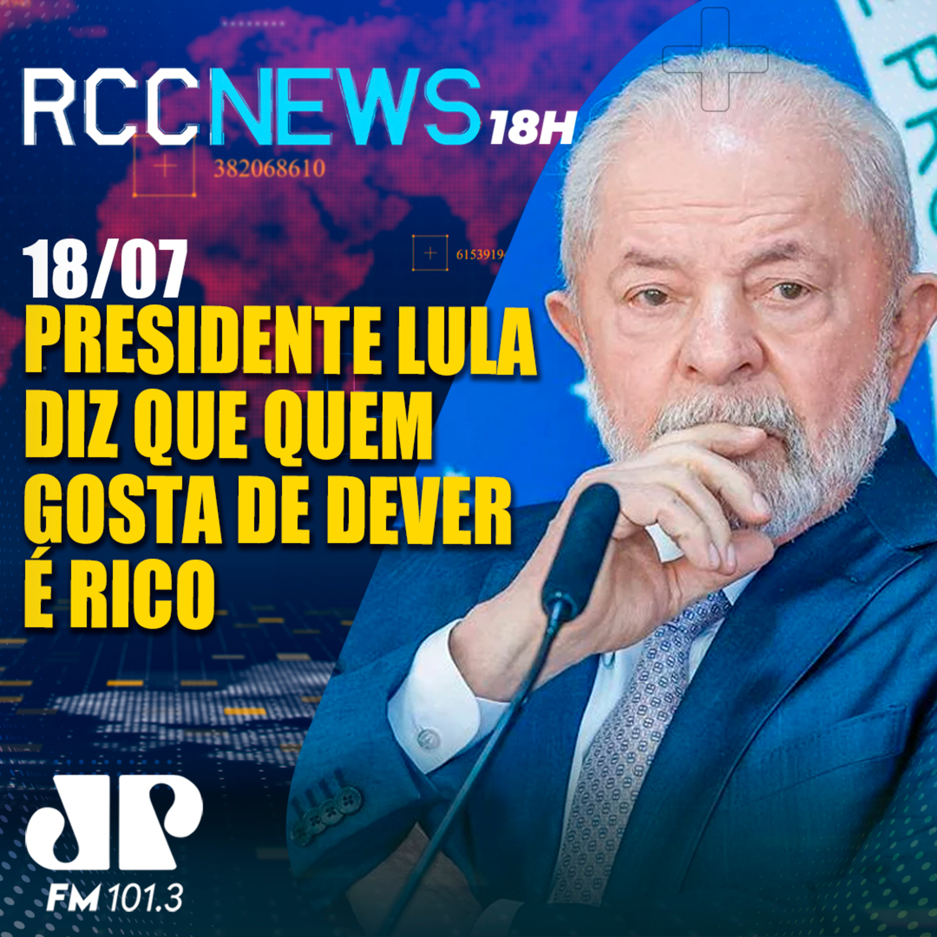 RCC News 18h |18/07| "Quem gosta de dever é rico, pobre gosta de pagar", diz presidente Lula episode artwork