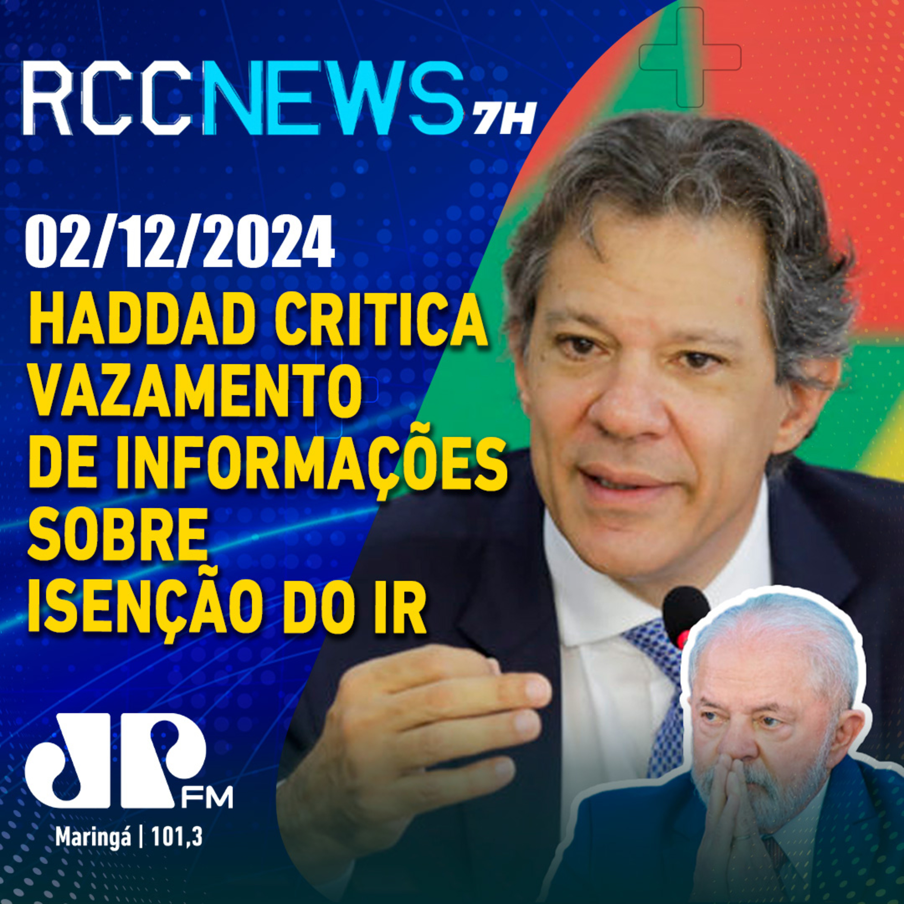 Haddad diz que vazamento sobre isenção de IR atrapalhou pacote fiscal de Lula episode artwork