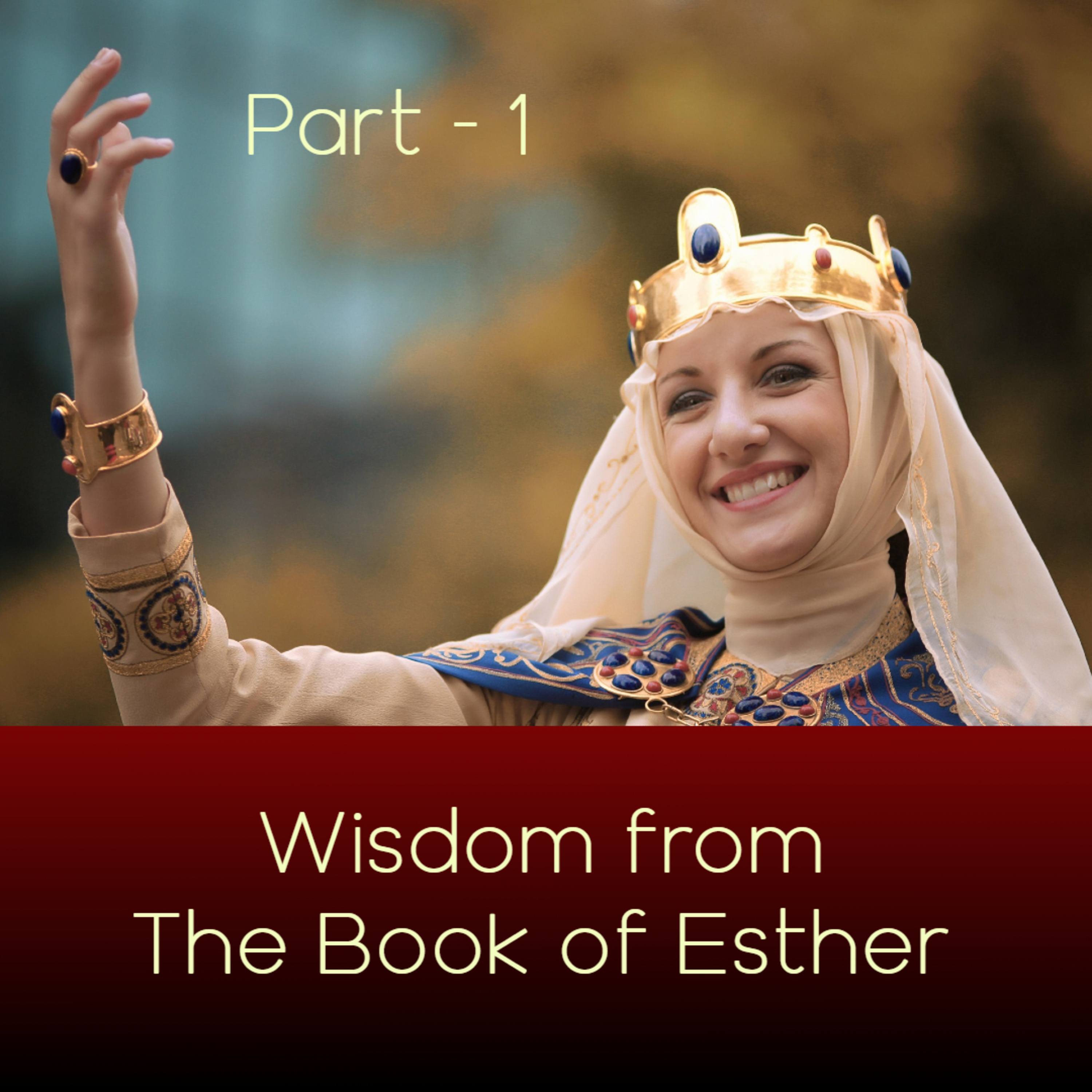 Wisdom from the Book of Esther - Pt 1 episode artwork