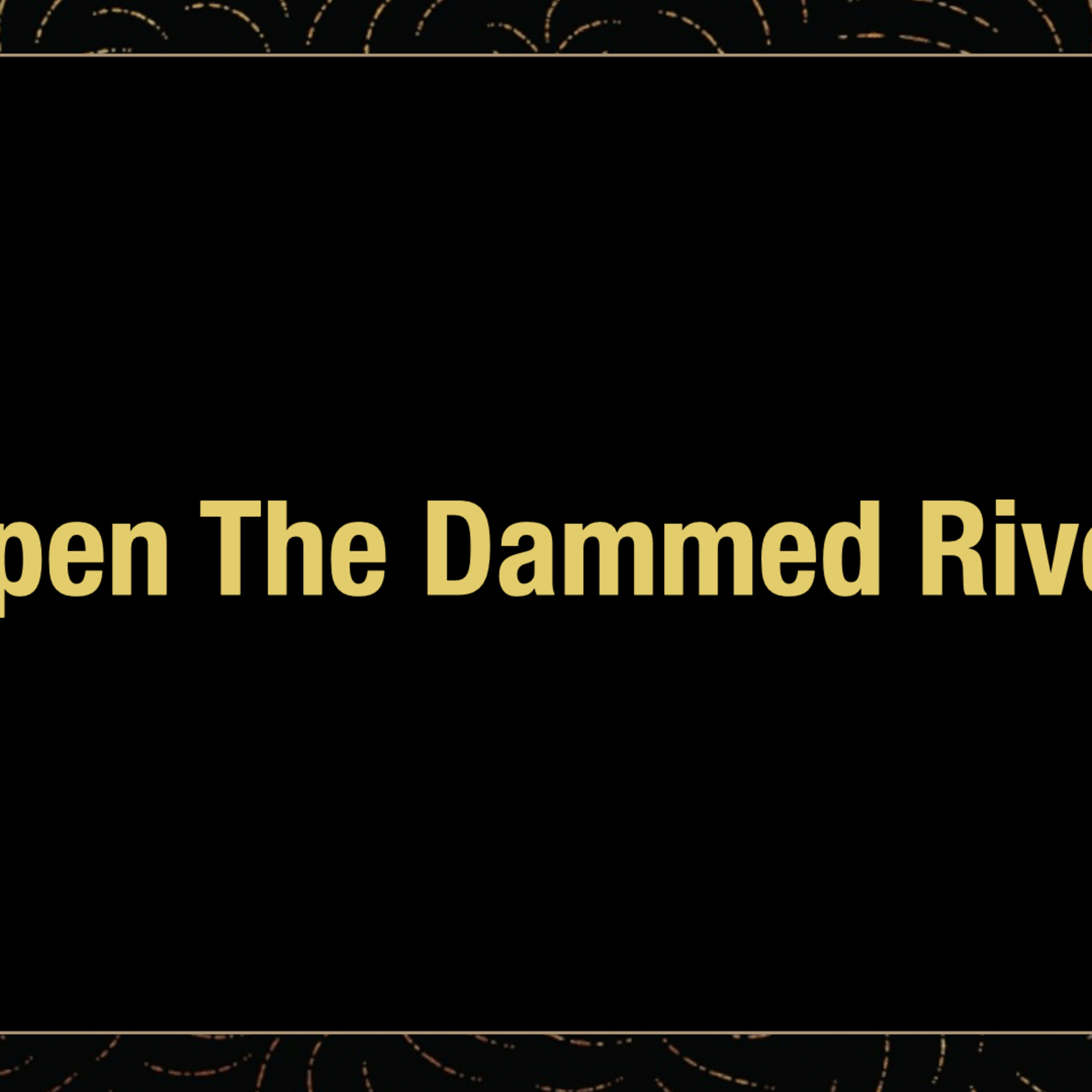 Open The Dammed River (E) episode artwork