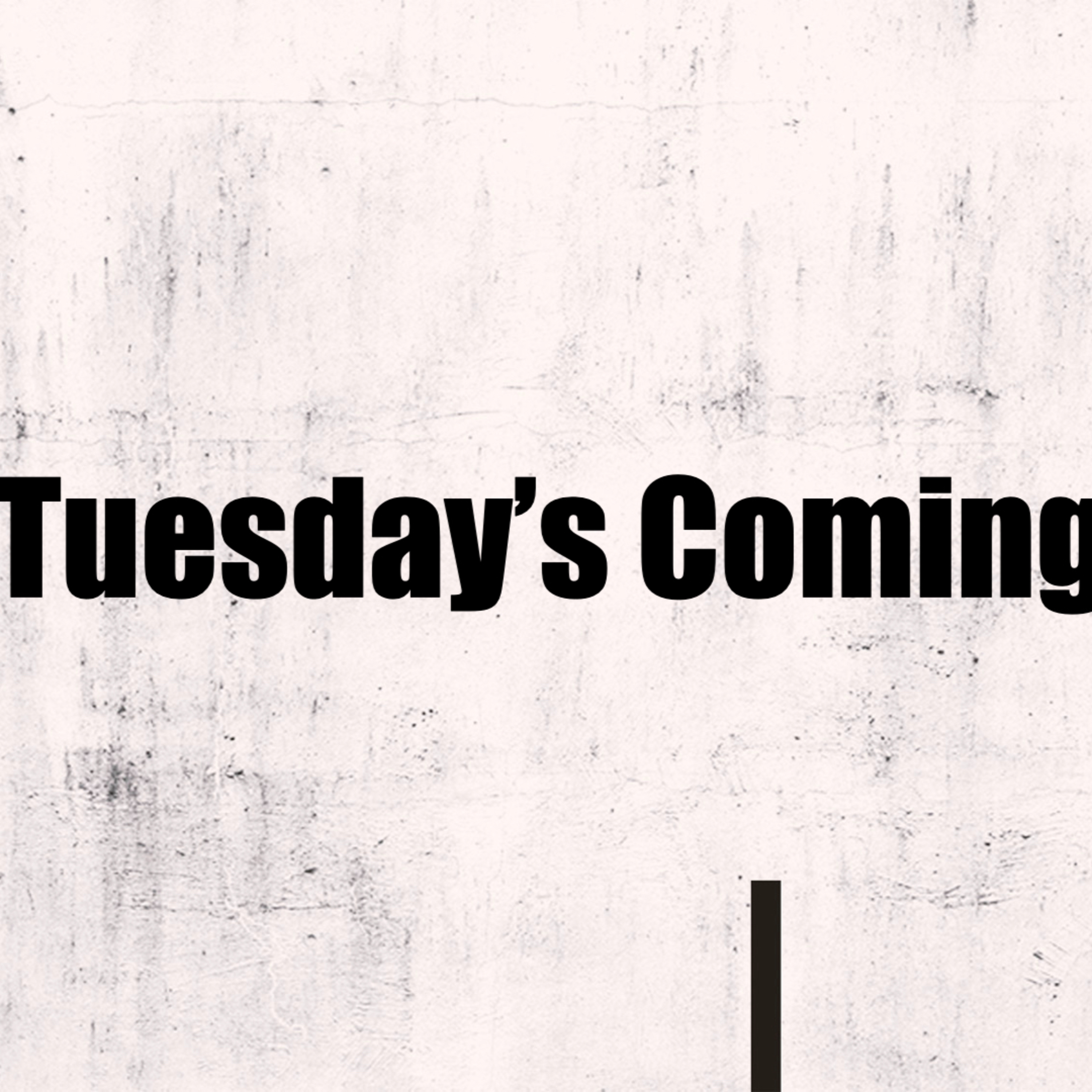 Tuesday's Coming (E) episode artwork