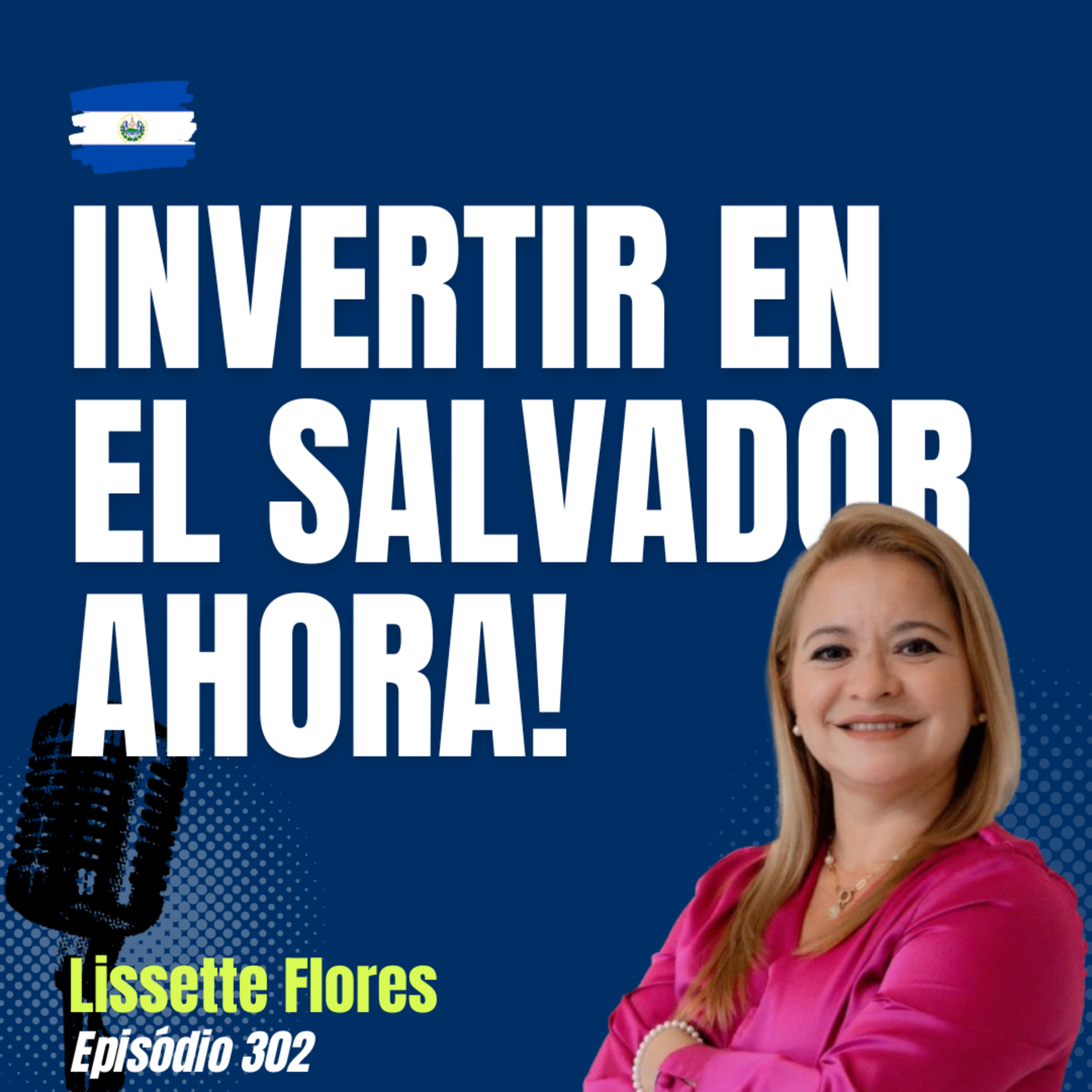 #302 El Mercado Inmobiliario de El Salvador: Oportunidades, Inversión y Futuro | Lissette Flores