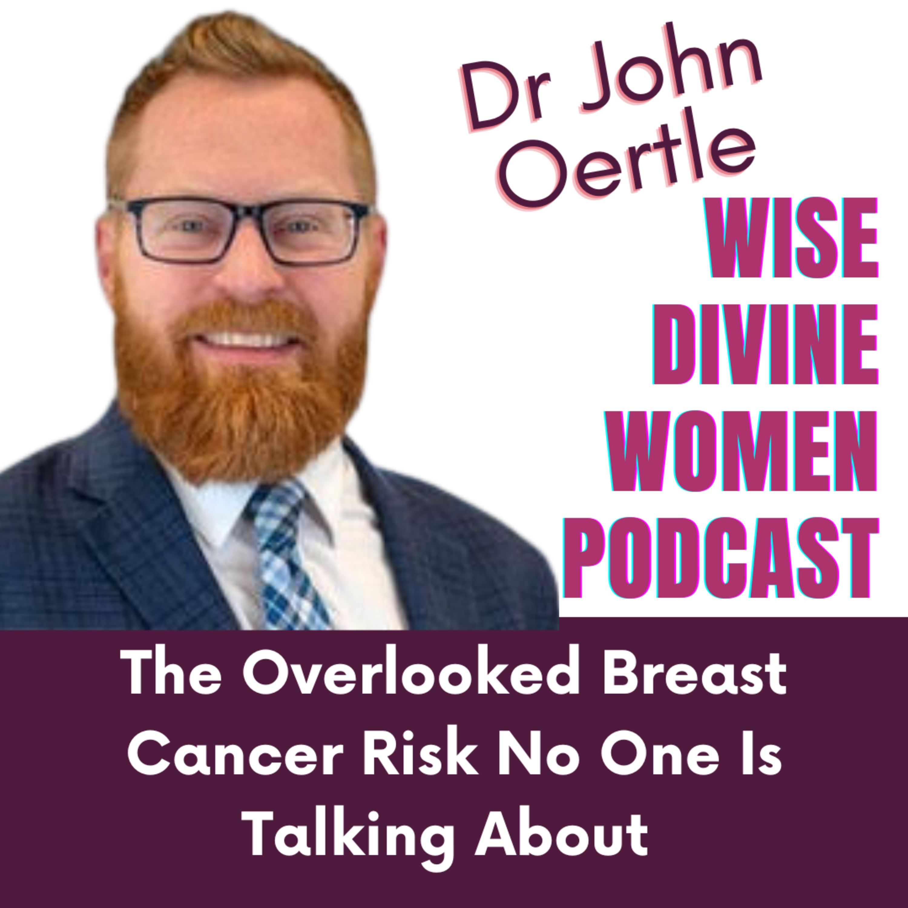 Wise Divine Women Podcast: Menopause • Libido • Breast Care • Oh MY! The unfiltered truth for Women