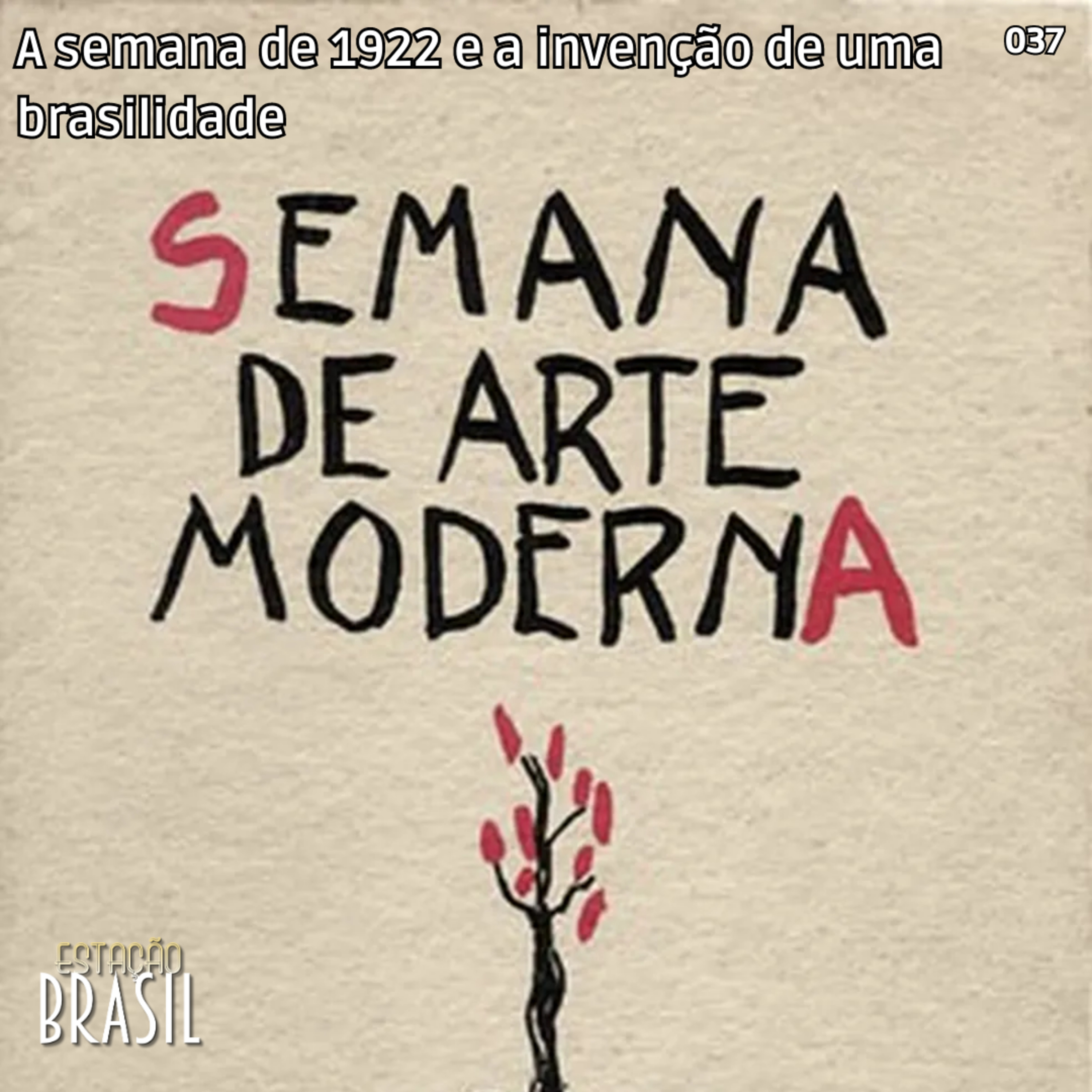 037 - A semana de 1922 e a invenção de uma brasilidade