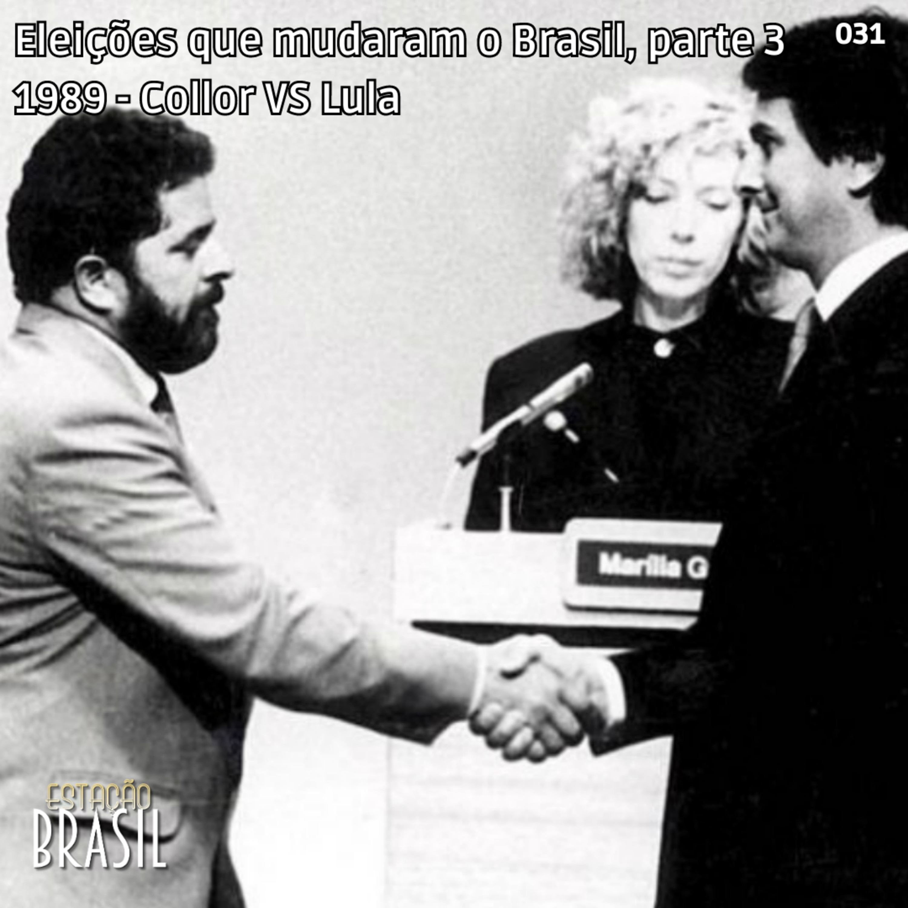 031 - 1989: Collor VS Lula | Eleições que mudaram o Brasil, parte 3