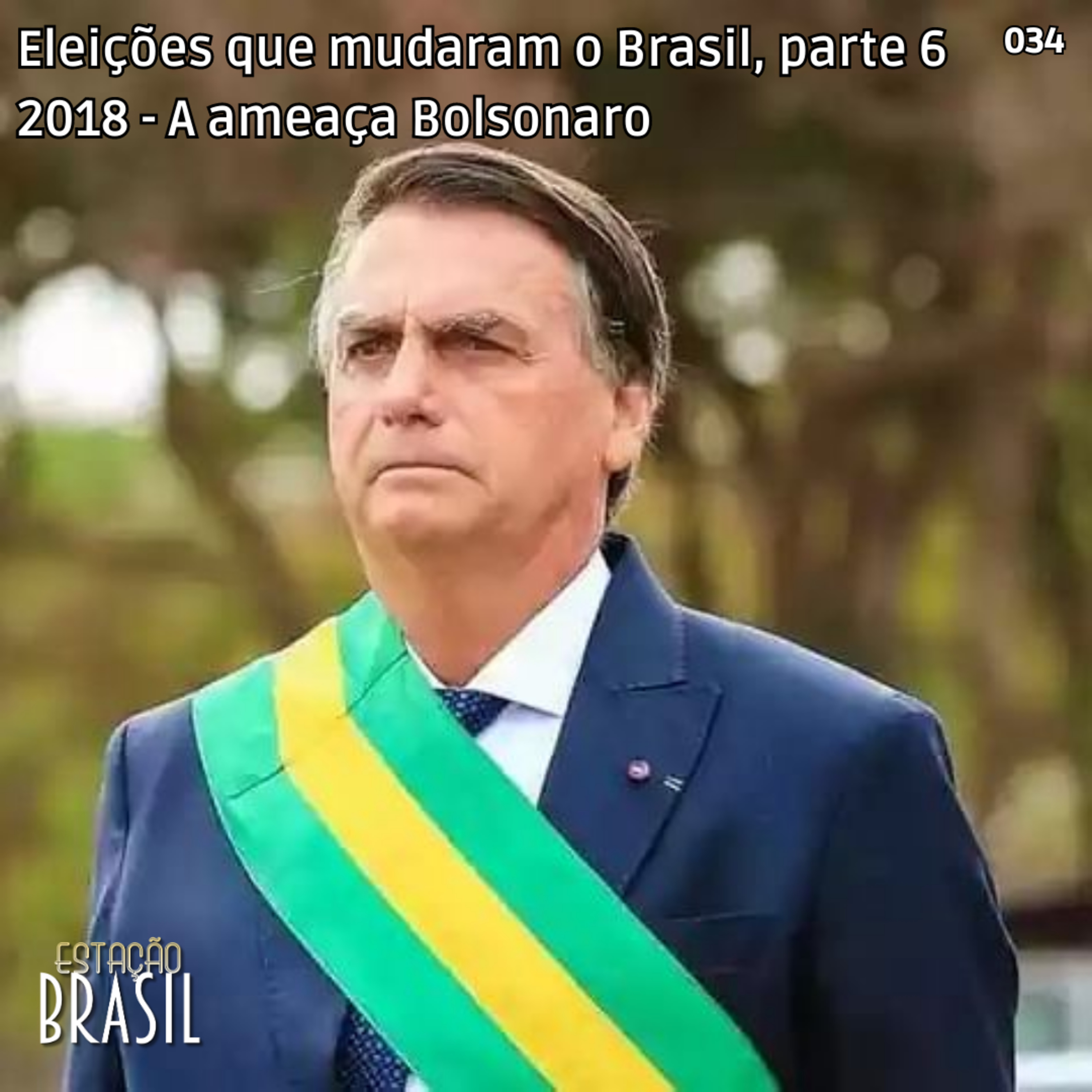 034 - 2018 - A ameaça Bolsonaro | Eleições que mudaram o Brasil, parte 6