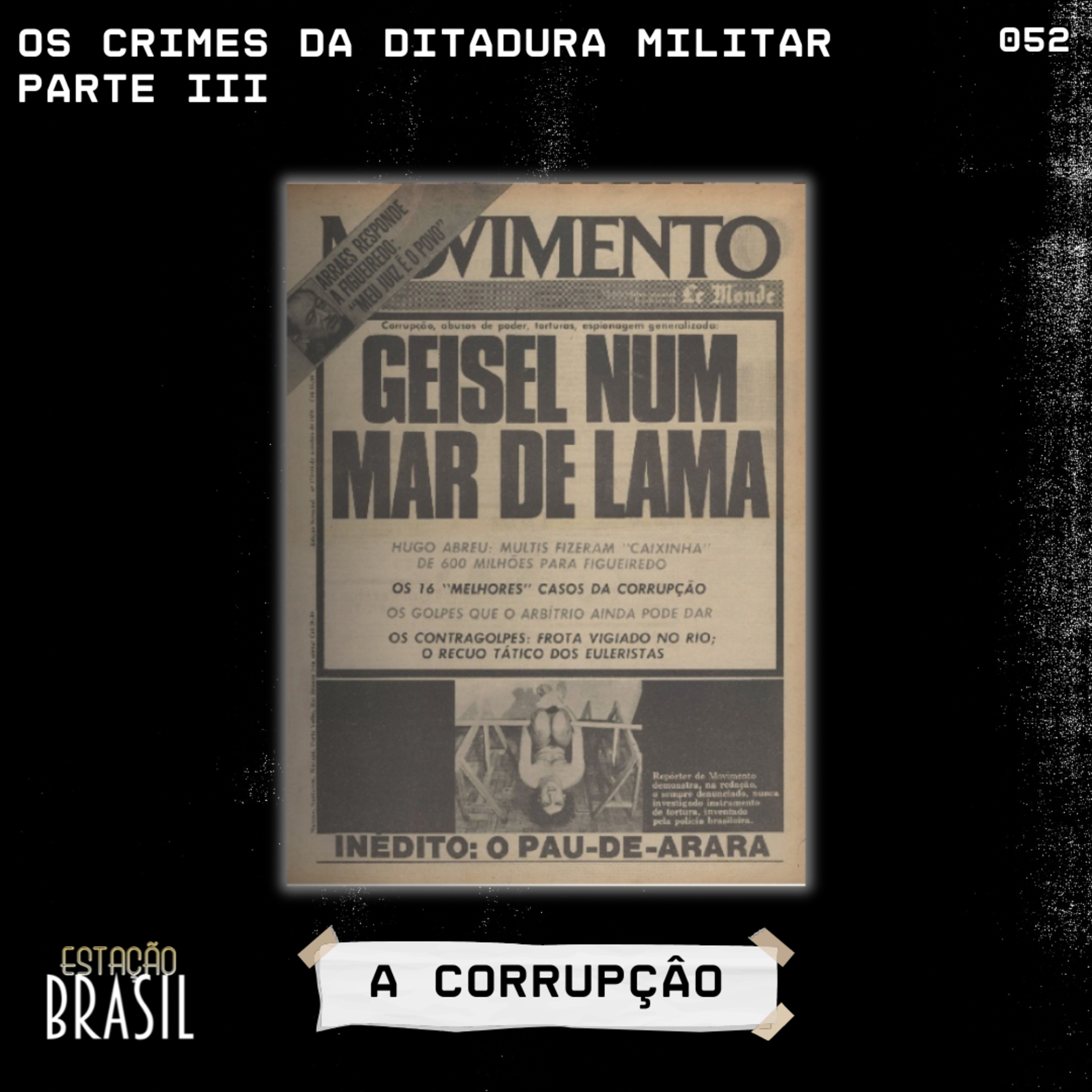 052 – Os crimes da ditadura militar, parte 3 | A corrupção