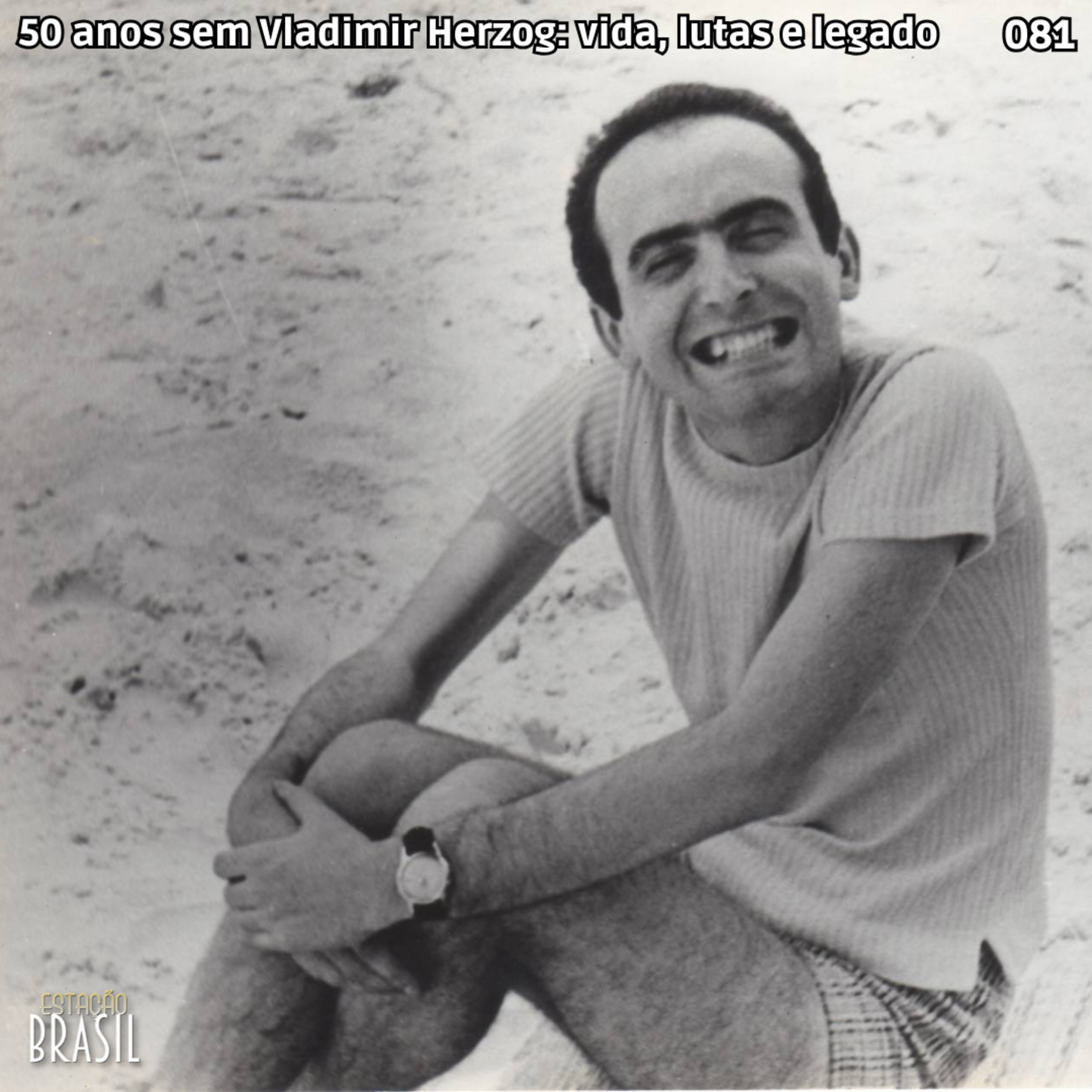081 - 50 anos sem Vladimir Herzog: vida, lutas e legado