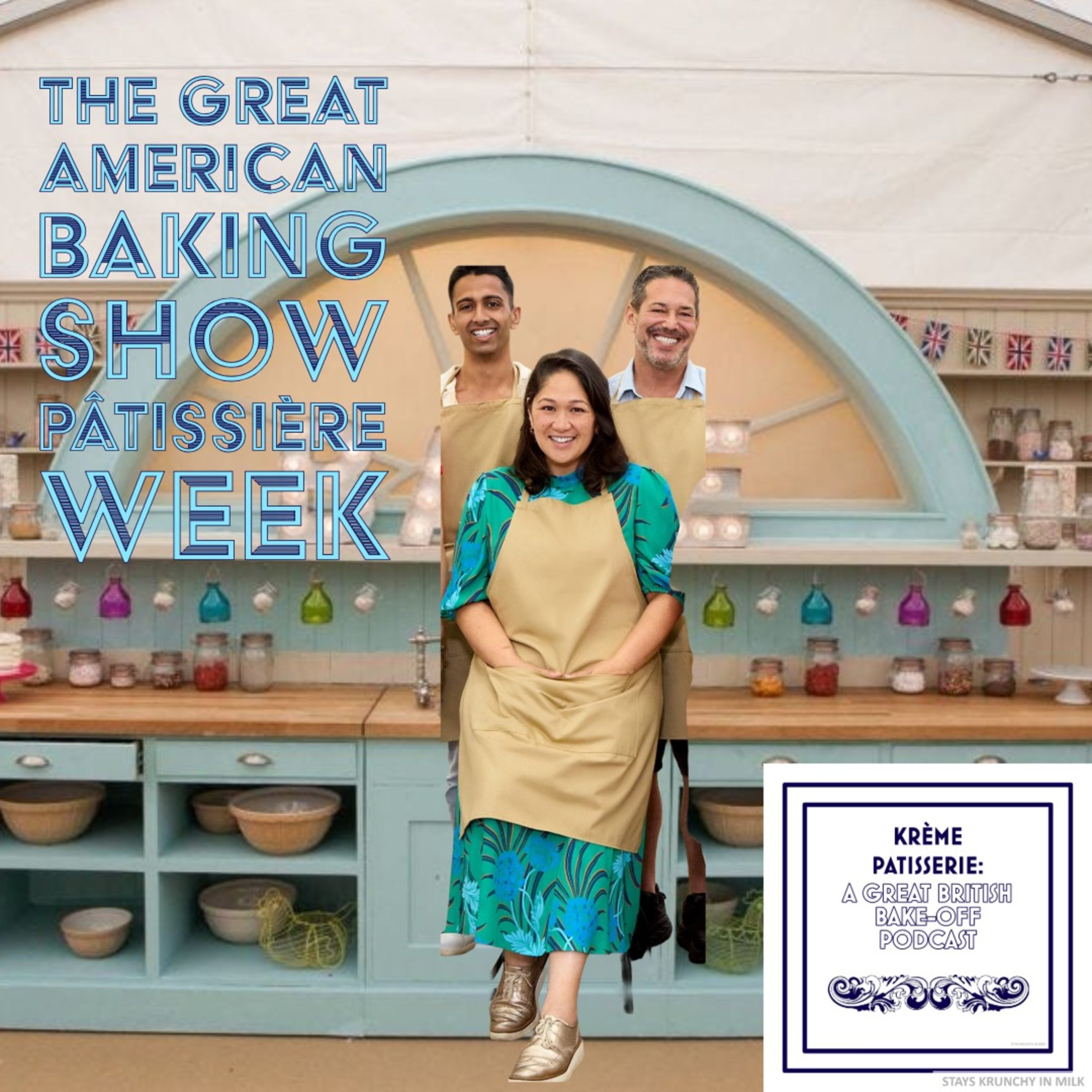Krème Pâtissière: A Great British Bake-Off Podcast The Great American Baking Show Pâtissier Week episode artwork